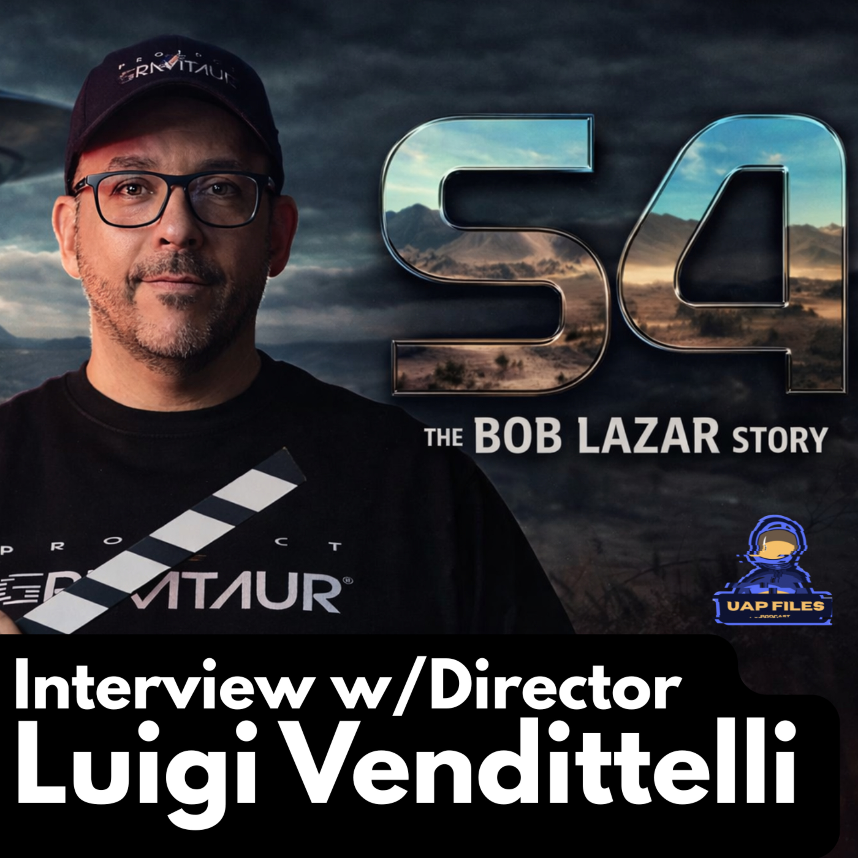 S4: The Bob Lazar Story | Interview with/ Director Luigi Vendittelli | UAP Files Podcast
