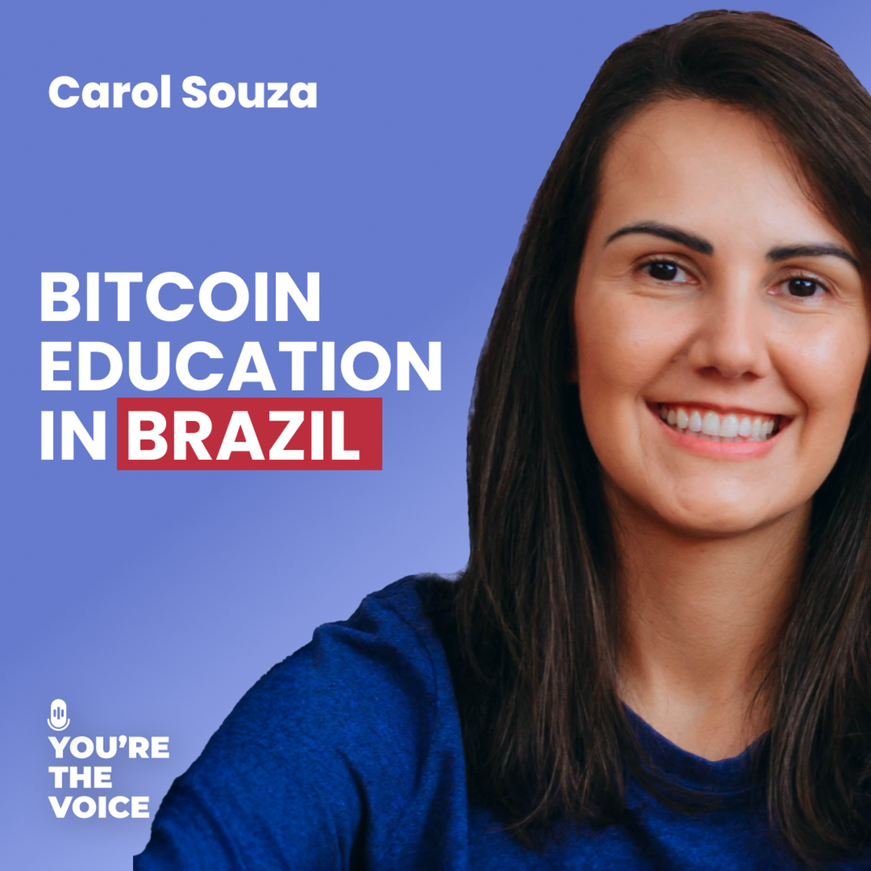Educating Brazil, Despite Surveillance & Fiat Mindset - Carol Souza | Ep. 108