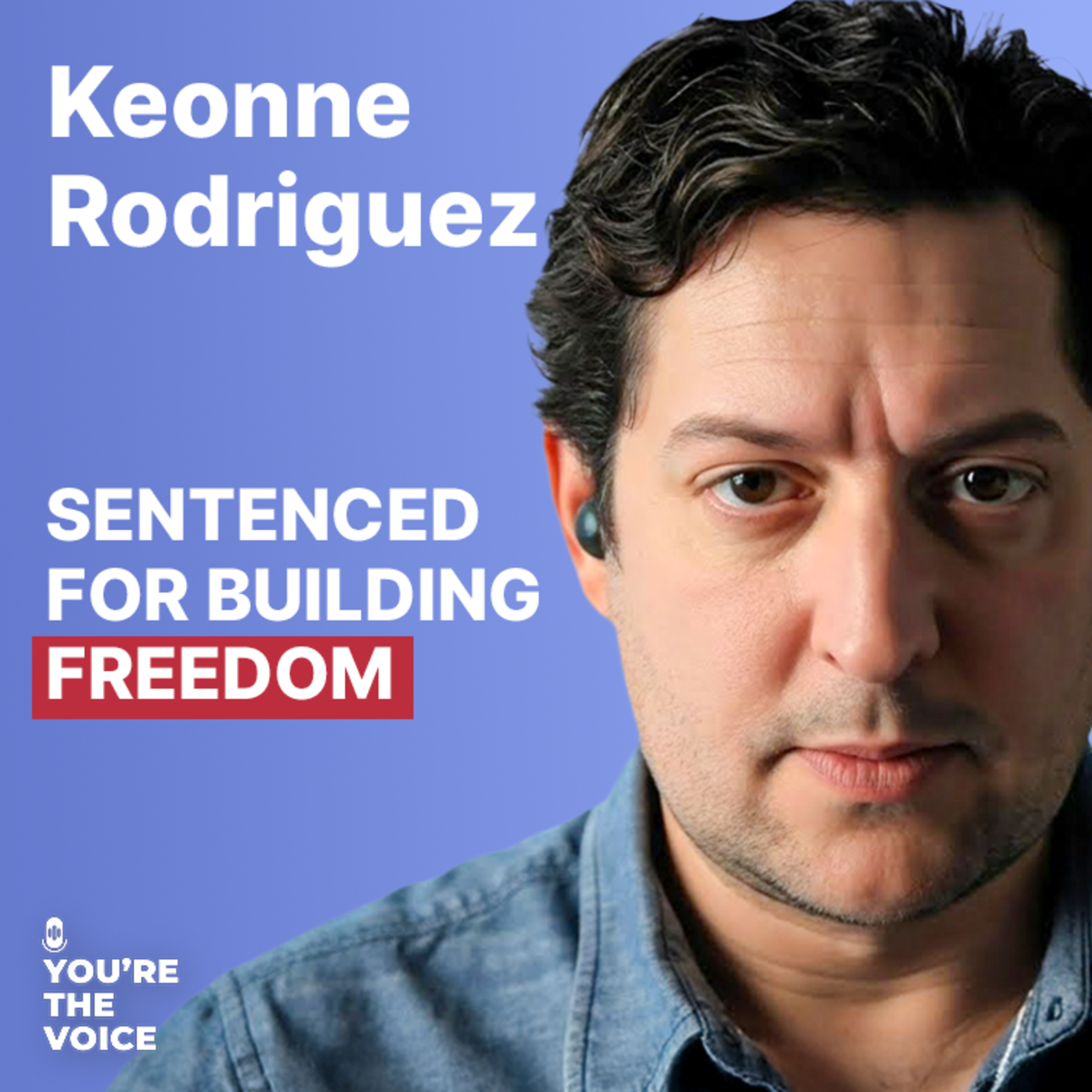 Sentenced For Building Freedom! Samourai Wallet's Keonne Rodriguez | Ep. 113