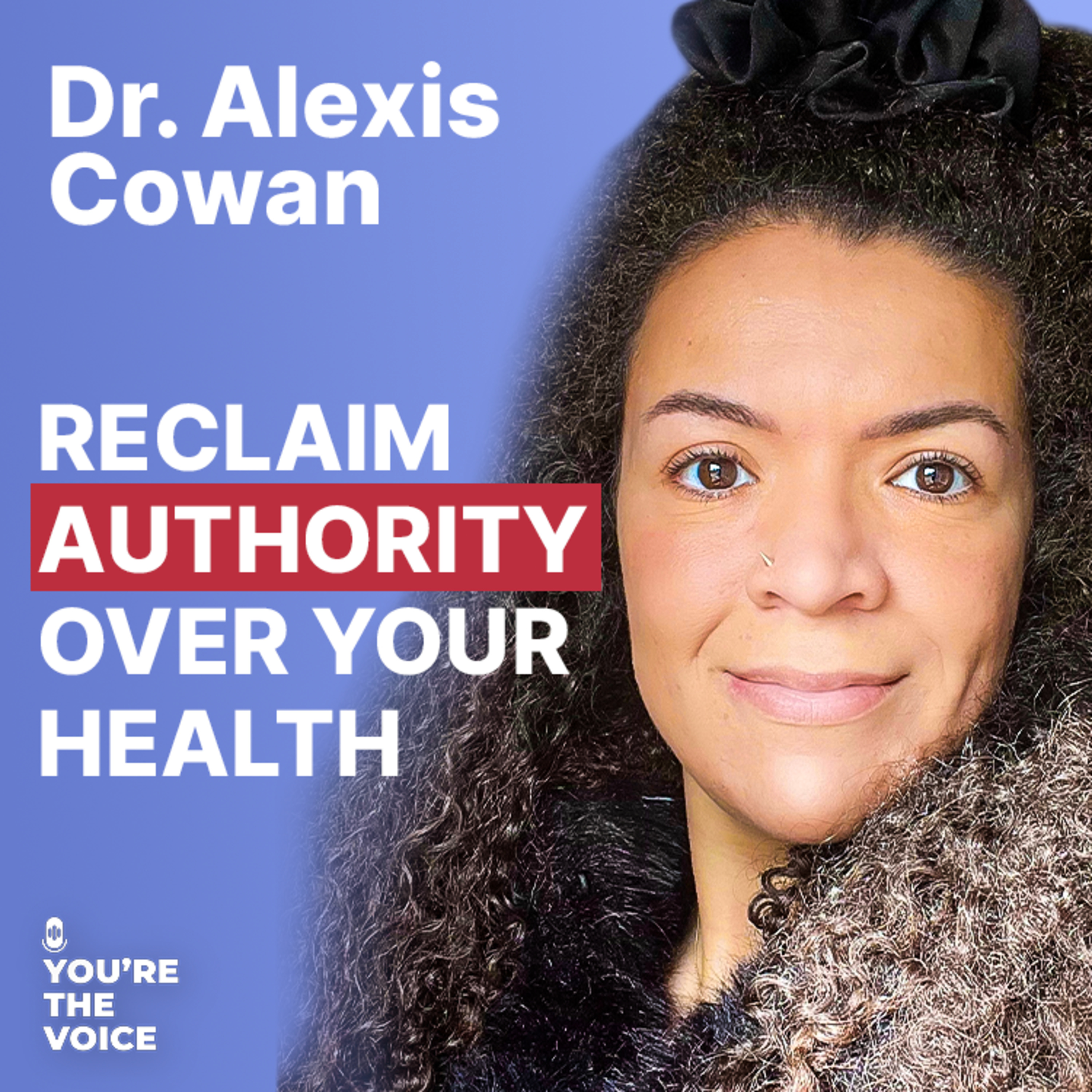 Health Sovereignty: Mitochondria, Light & Nature - Dr. Alexis Cowan | Ep. 114