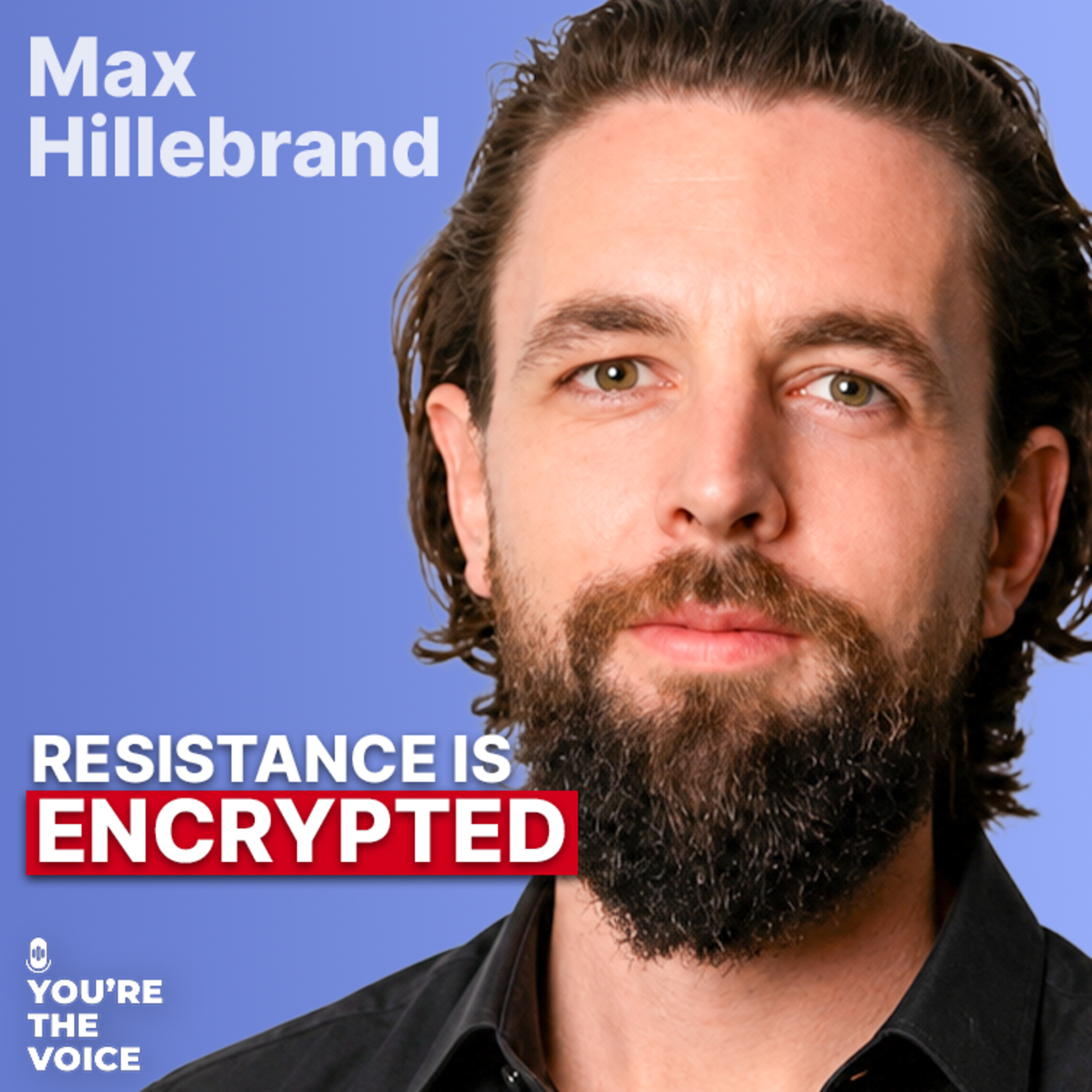 The Praxeology of Privacy: Cypherpunks Rebuilding the Internet - Max Hillebrand | Ep. 165
