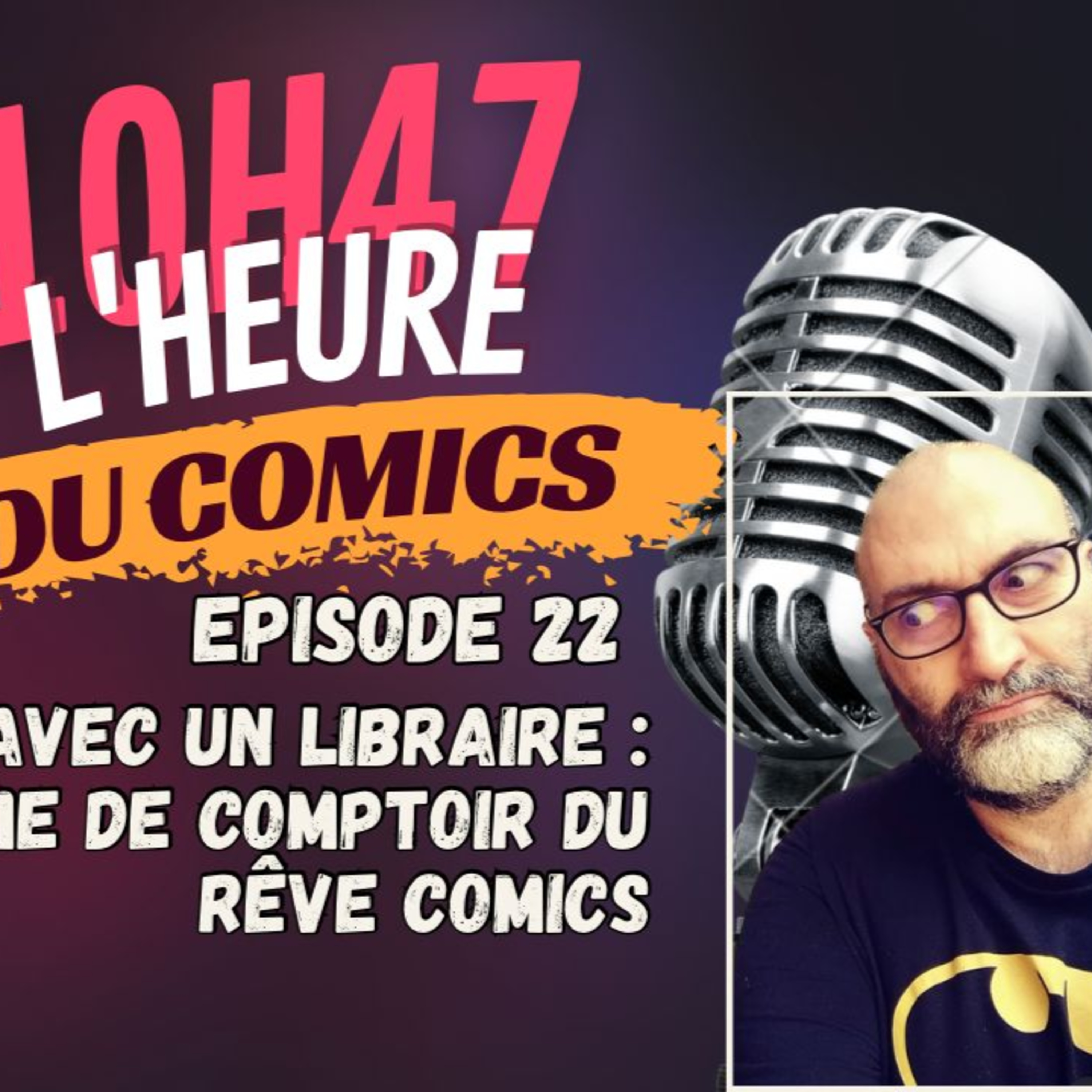 10H47 L\'heure du comics