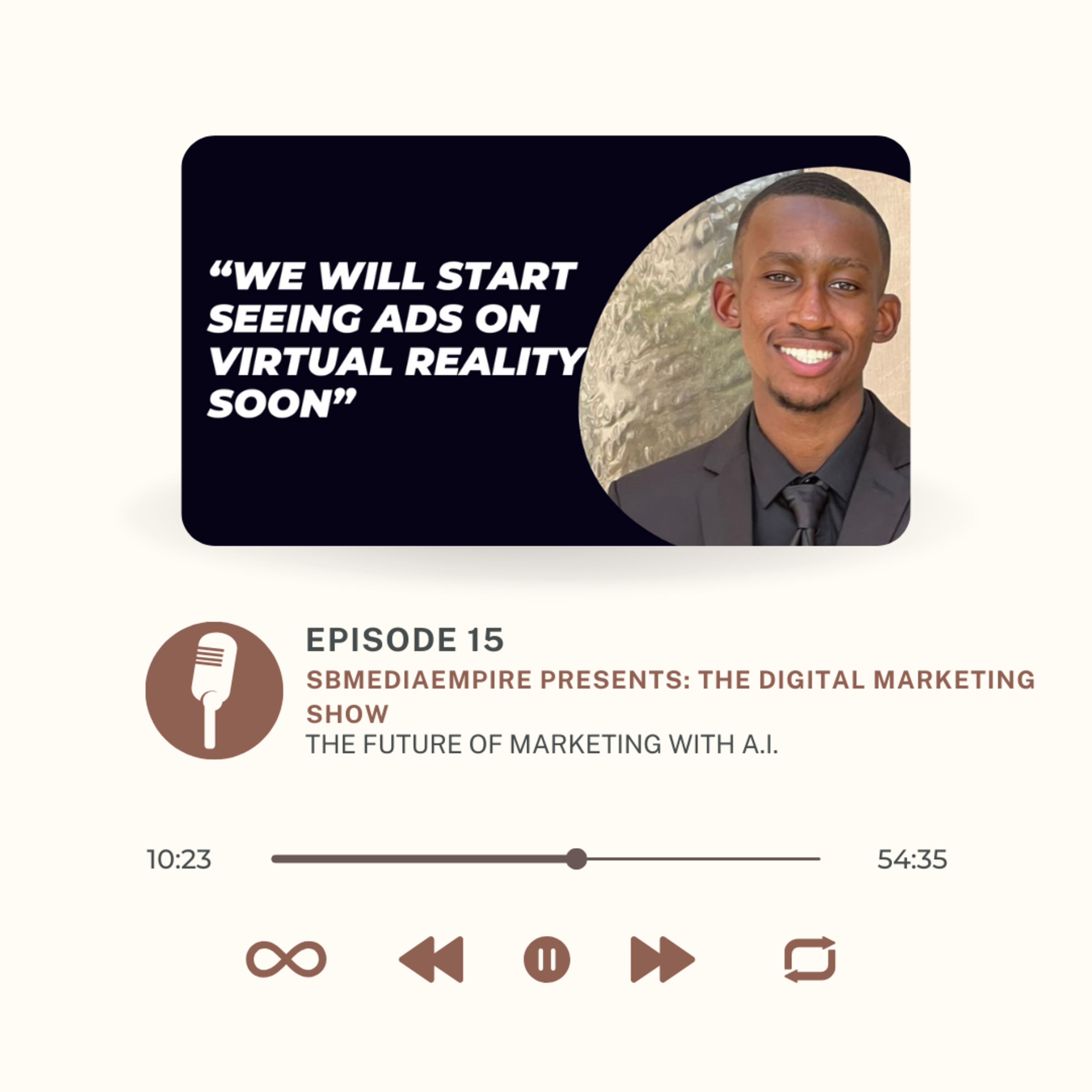 The Future of Marketing with AI | We will Start Watching Ads on Virtual Reality Soon! | S1:E15: SBMediaEmpire Presents: The Digital Marketing Show episode artwork