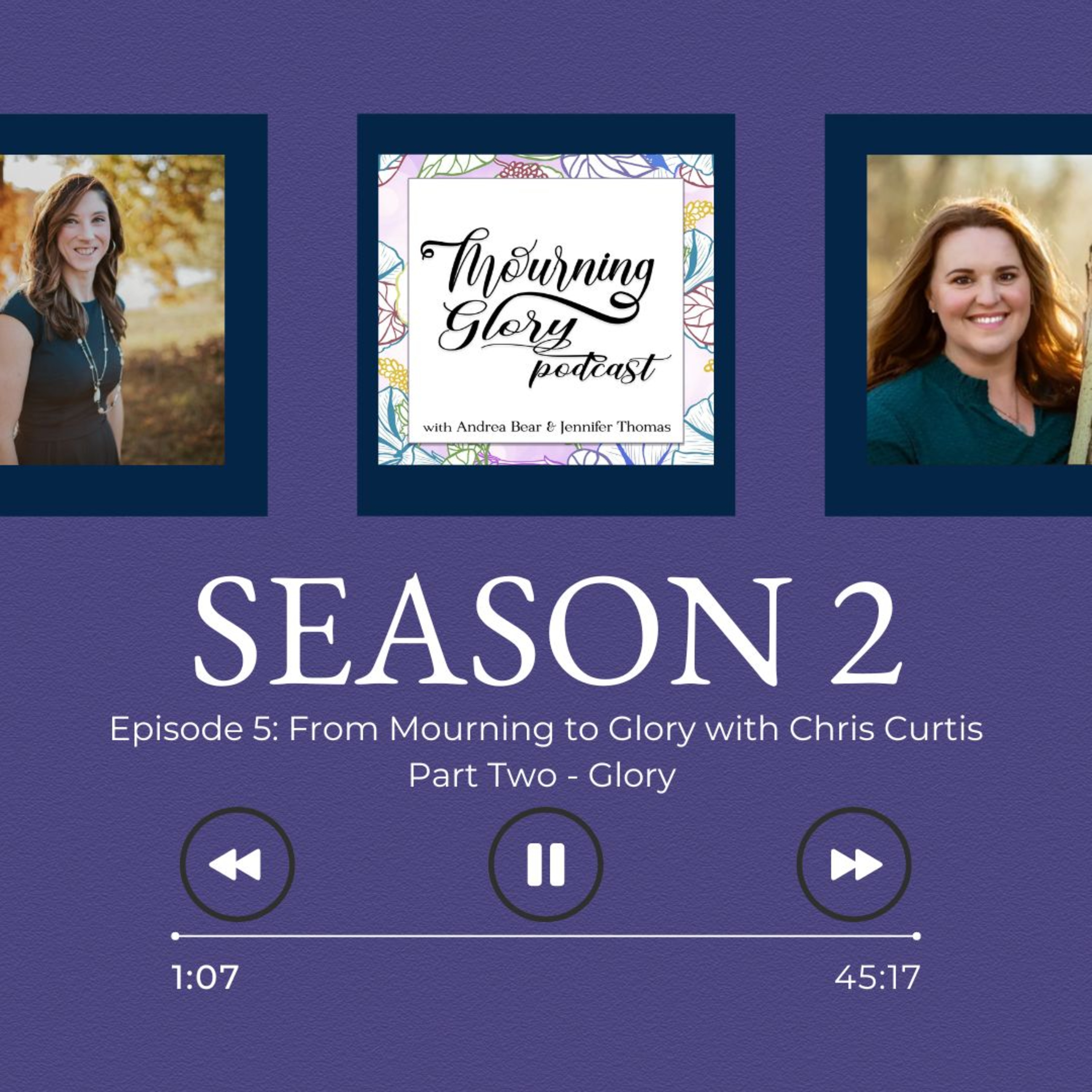 S2 E5 From Mourning to Glory with Chris Curtis - Part Two episode artwork