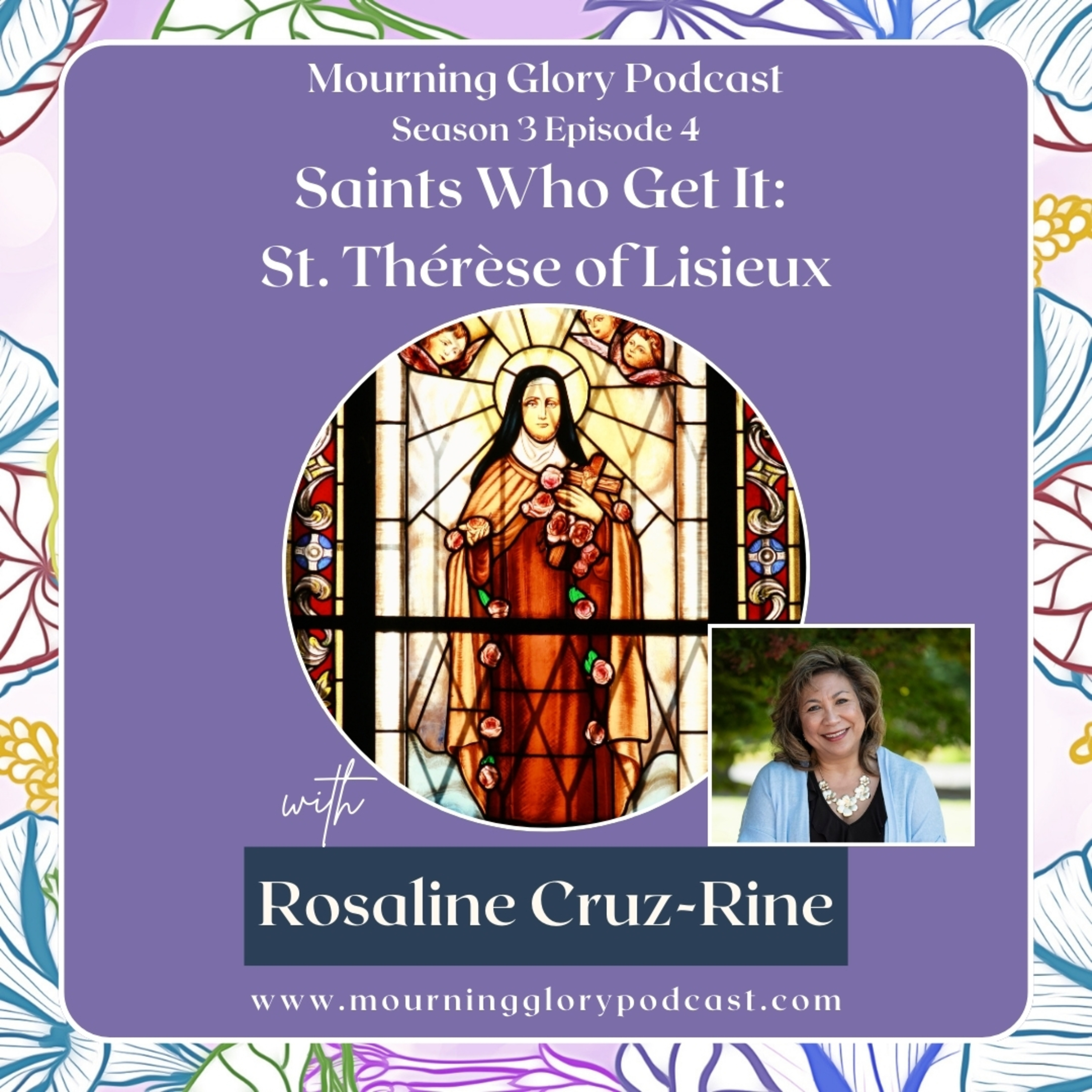 S3 E4 Saints Who Get It: St. Thérèse of Lisieux with Rosaline Cruz-Rine episode artwork