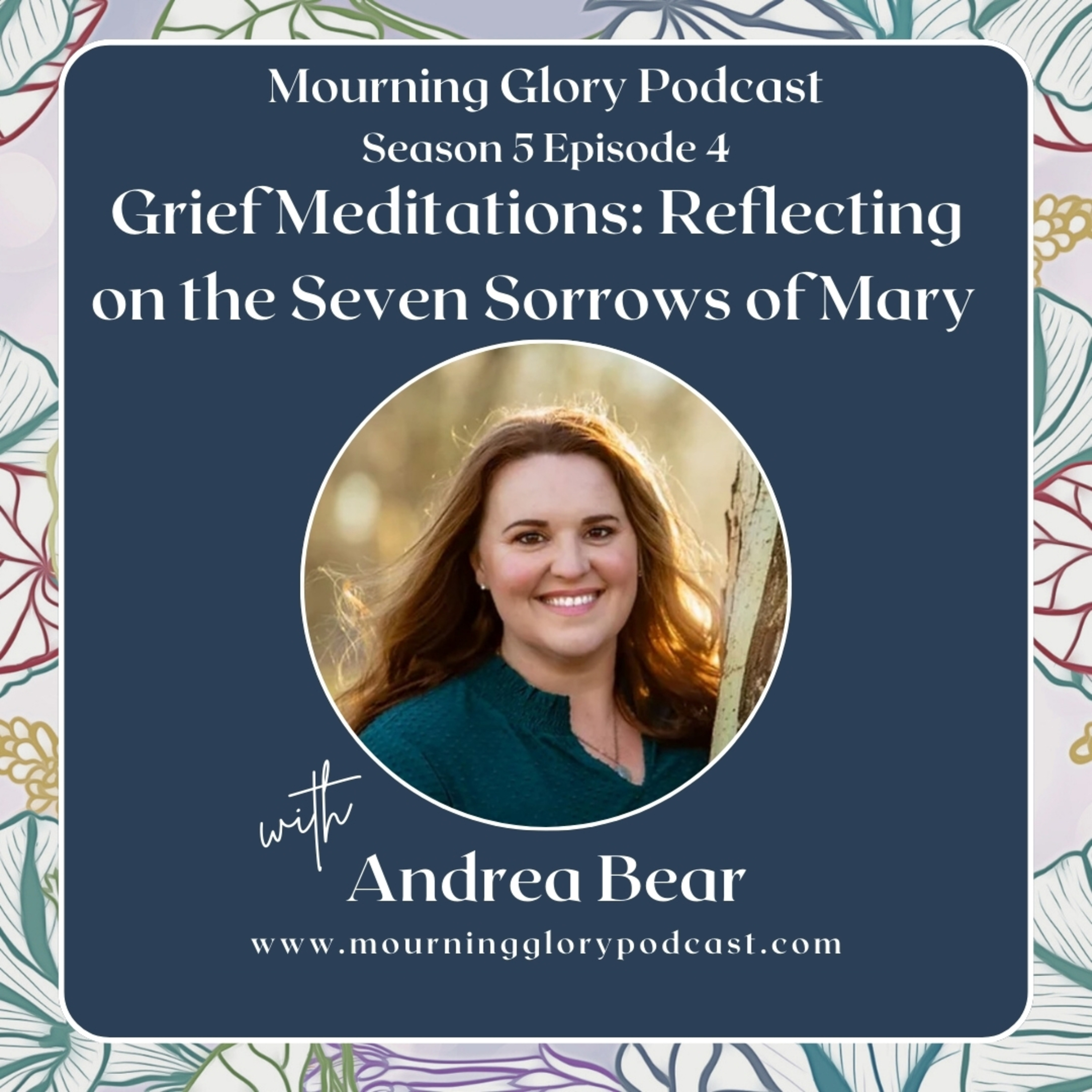 S5 E4 Grief Meditations: Reflecting on the Seven Sorrows of Mary with Andrea Bear episode artwork