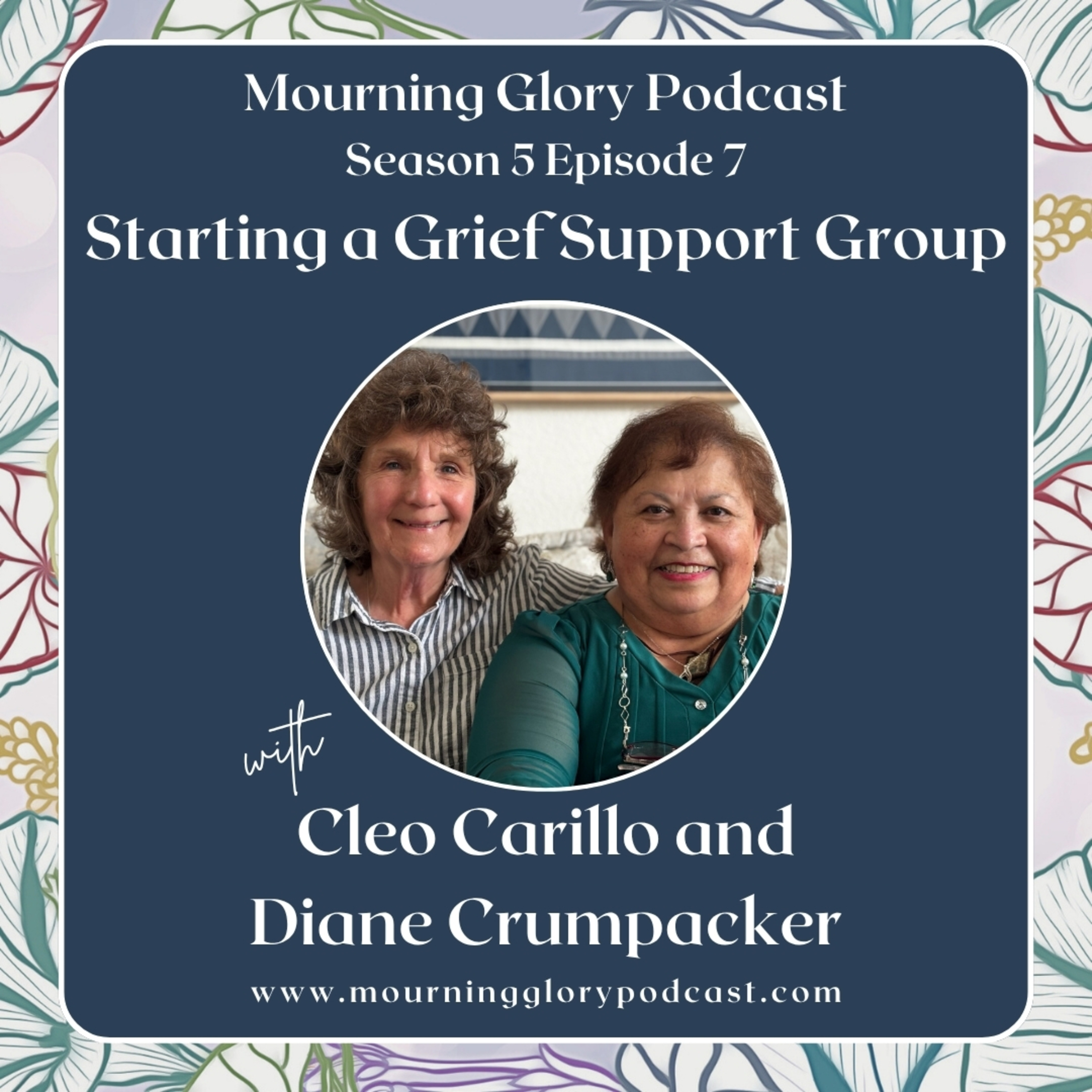 S5 E7 Starting a Grief Support Group with Cleo Carillo and Diane Crumpacker episode artwork