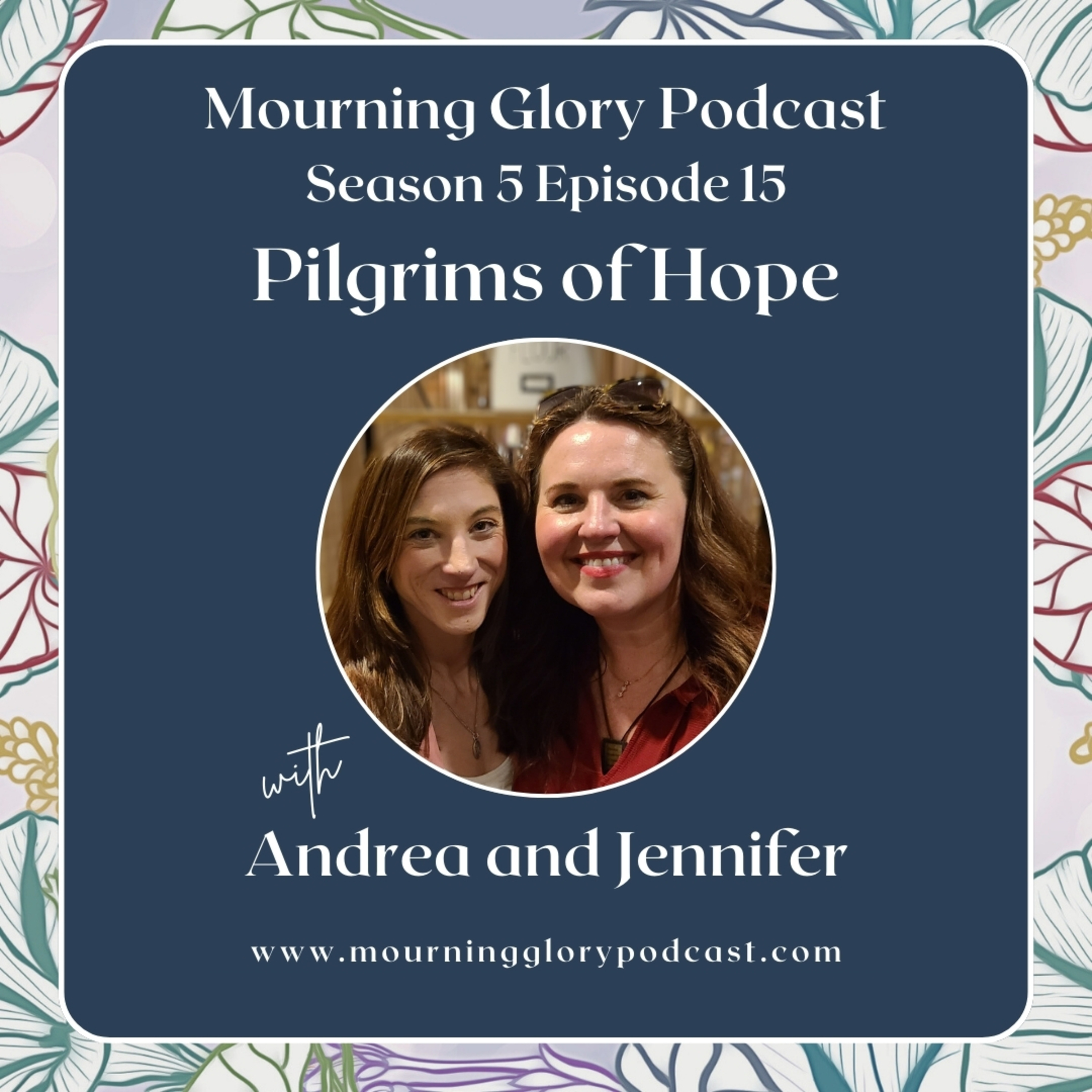 S5 E15 Pilgrims of Hope with Andrea and Jennifer episode artwork