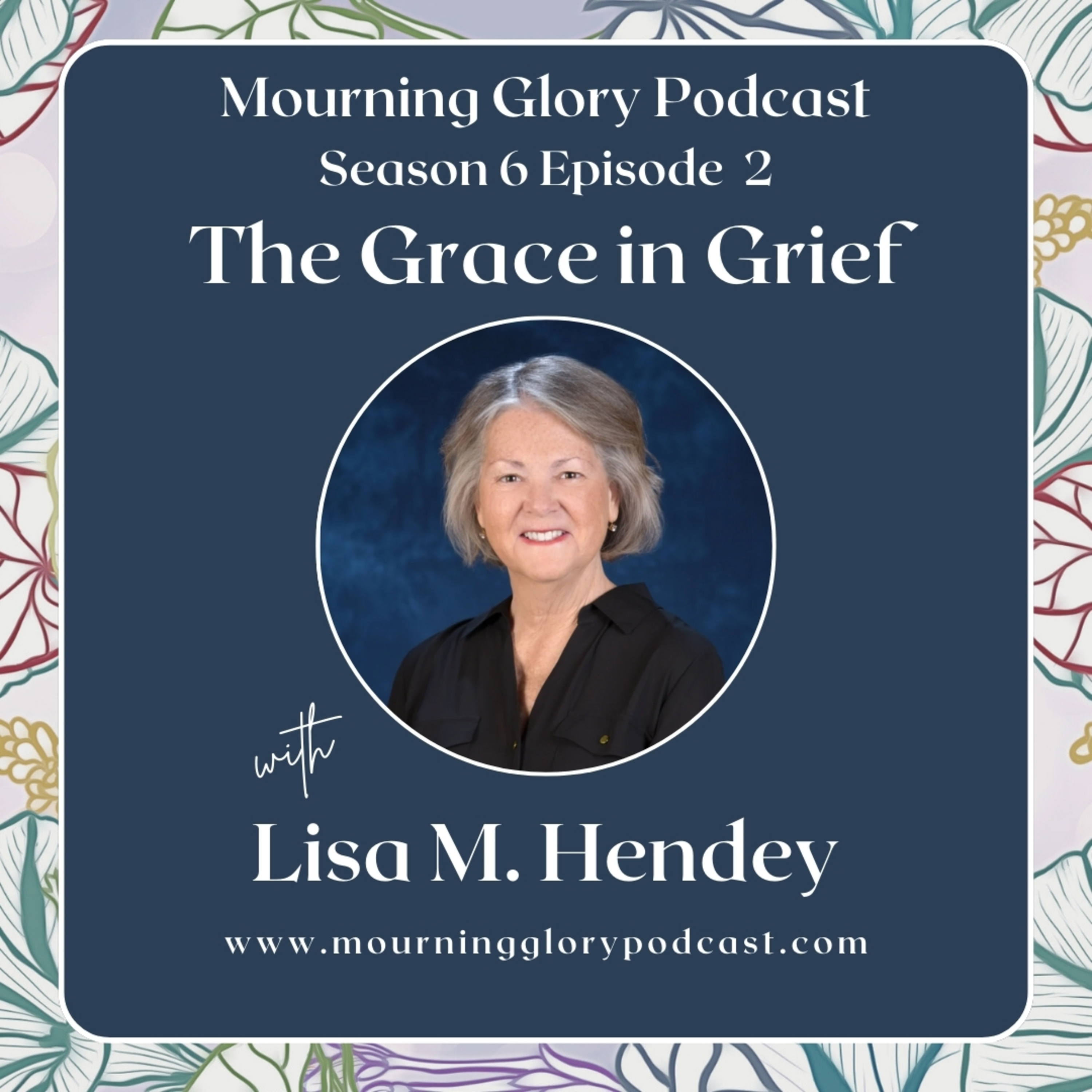 S6 E2 The Grace in Grief with Lisa M. Hendey episode artwork