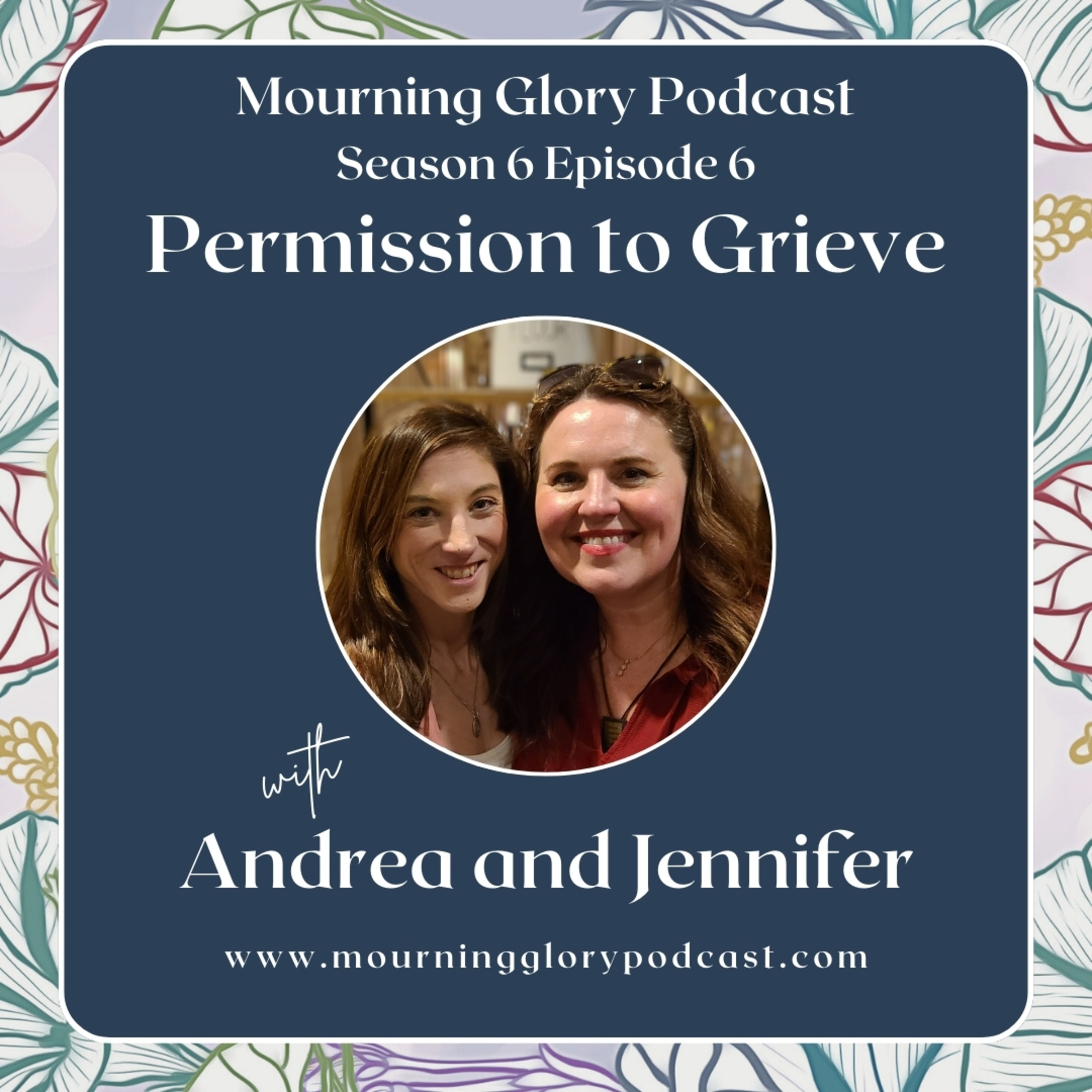 S6 E6 Permission to Grieve with Andrea and Jennifer episode artwork