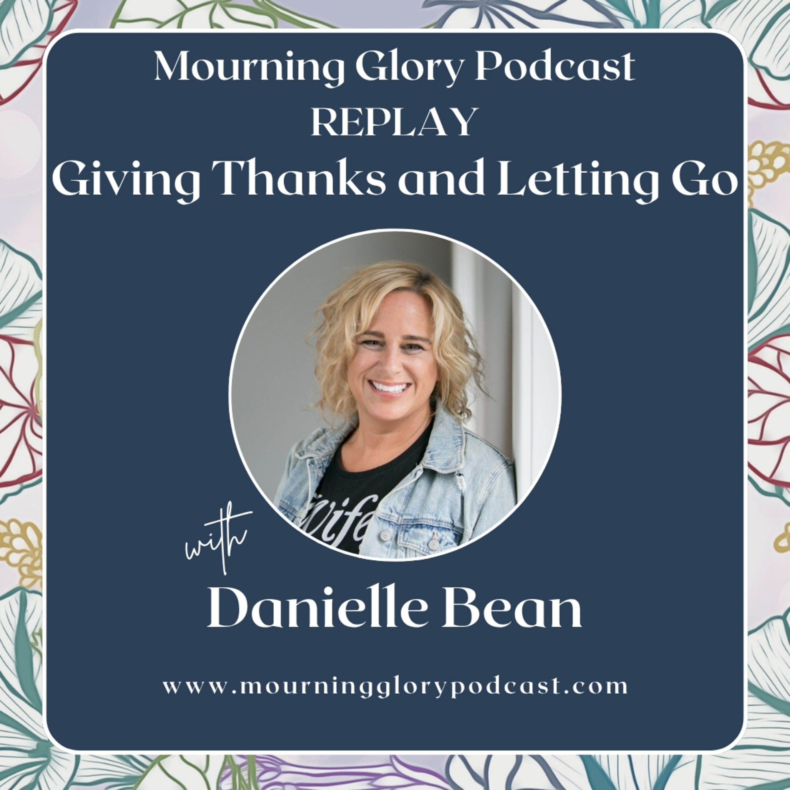 REPLAY: Giving Thanks and Letting Go with Danielle Bean episode artwork
