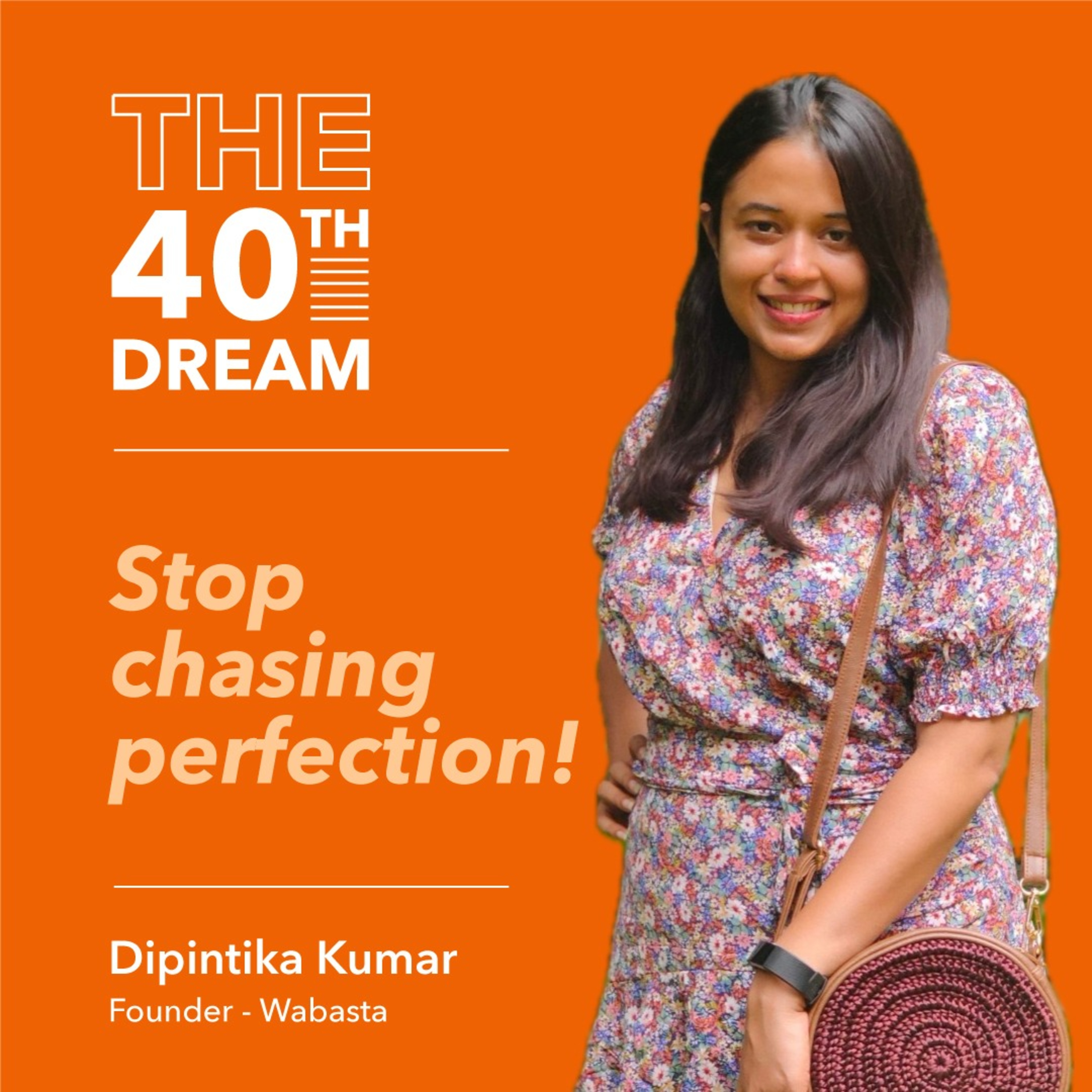 E03 - Dipintika Kumar - Stop chasing perfection! episode artwork