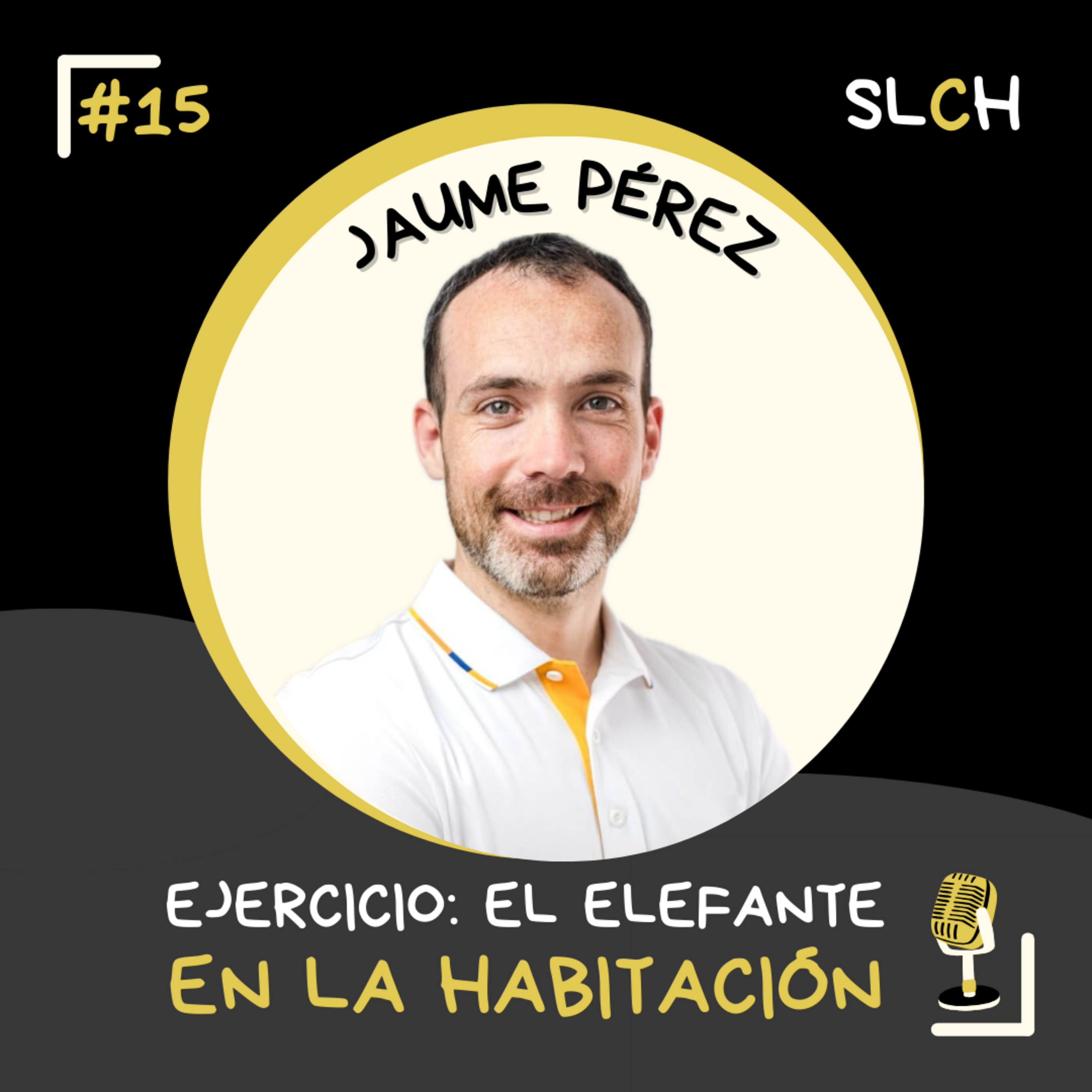 #15: Jaume Pérez - EJERCICIO, el ELEFANTE en la habitación