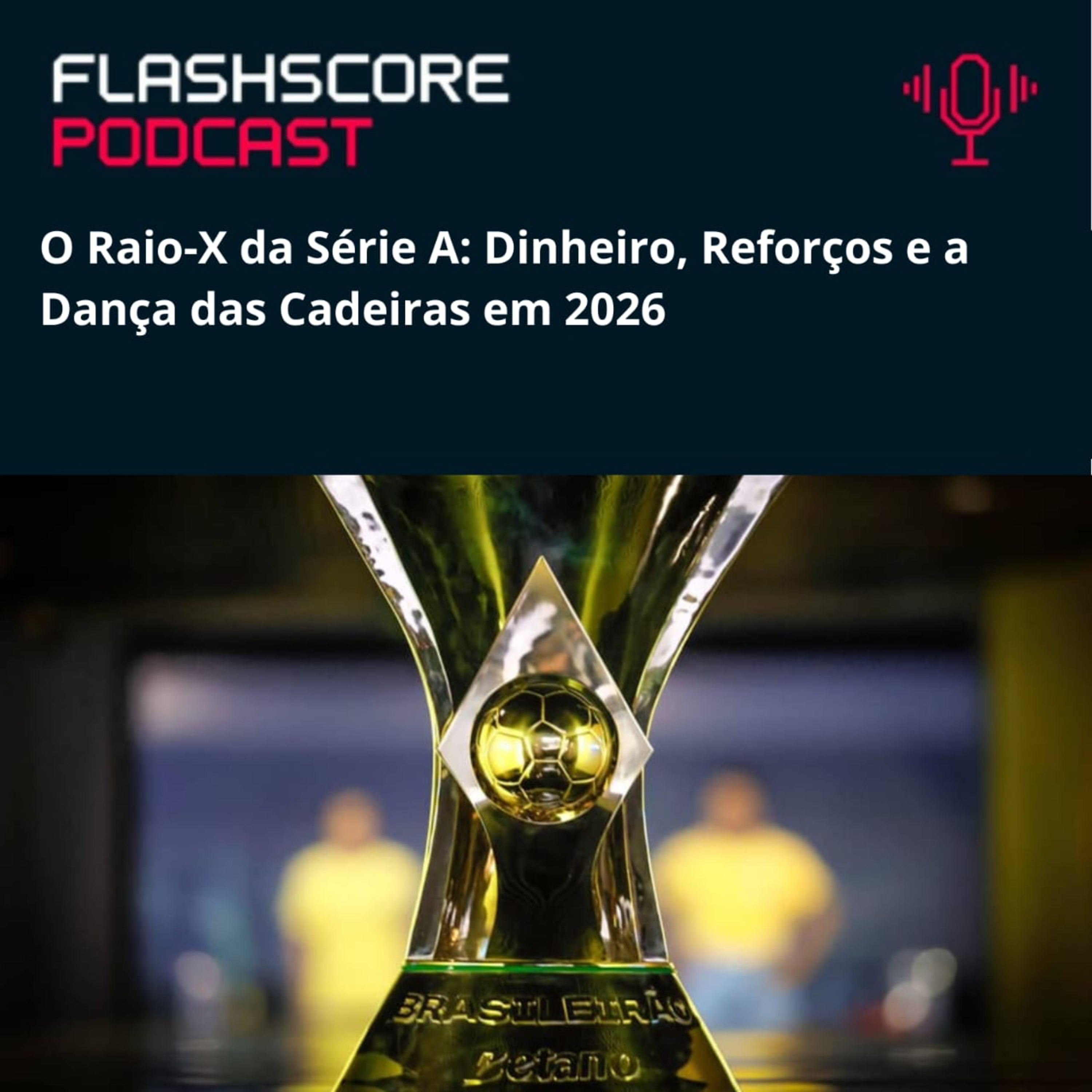 O Raio-X da Série A: Dinheiro, Reforços e a Dança das Cadeiras em 2026 episode artwork