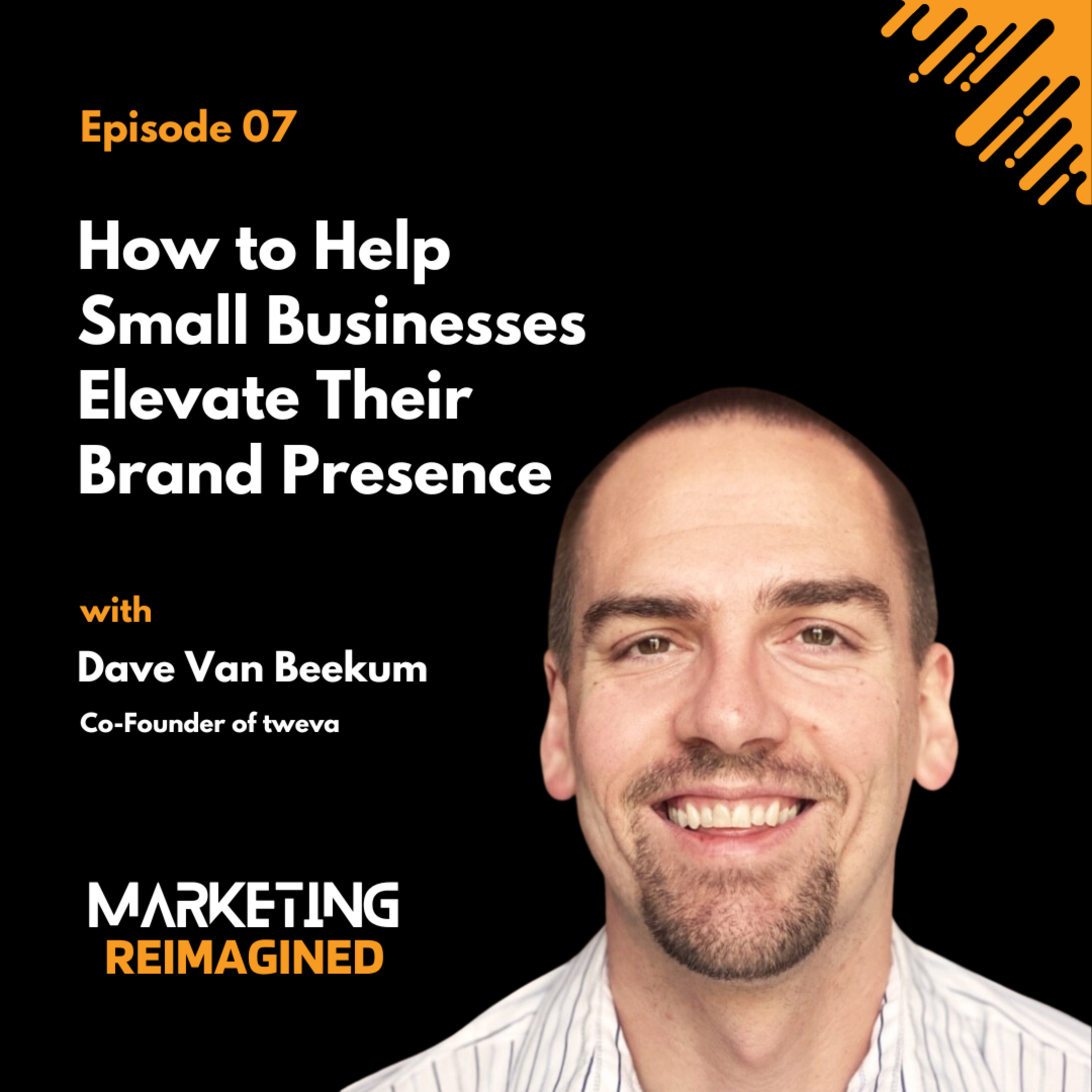 How to Help Small Businesses Elevate Their Brand Presence: A Conversation with Dave Van Beekum [Video]