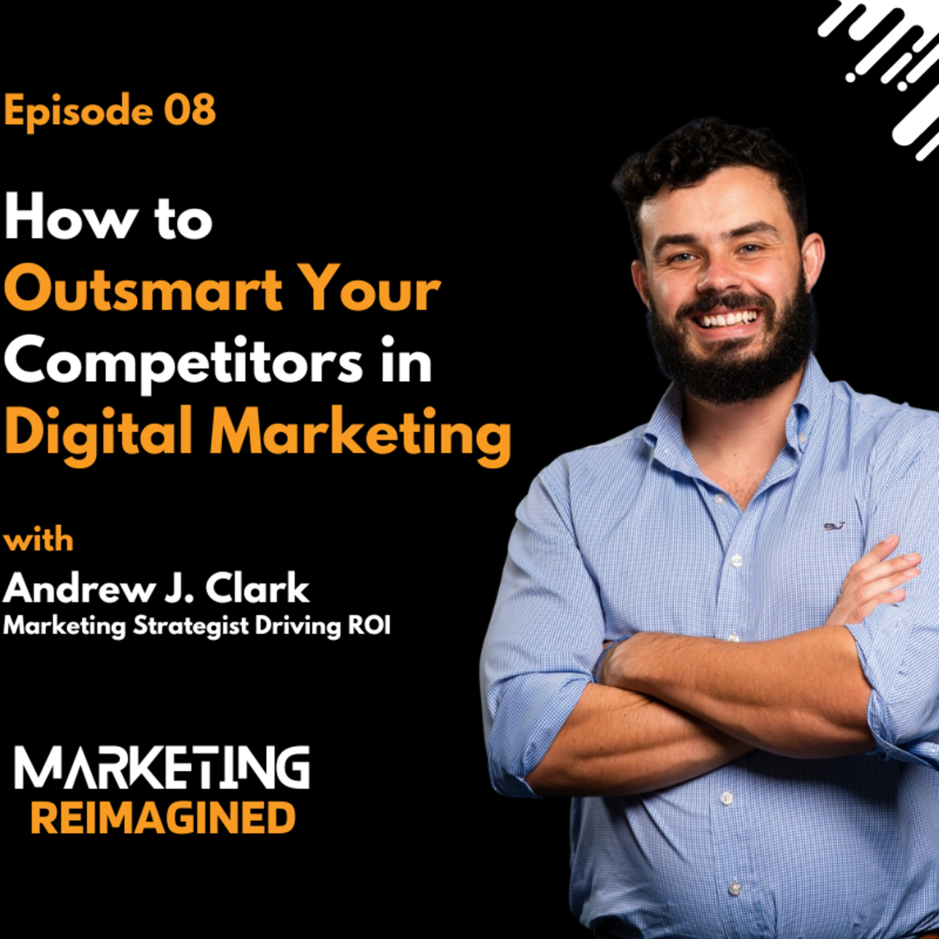 How to Excel in the Competitive World of Digital Marketing with Andrew J. Clark [Video]
