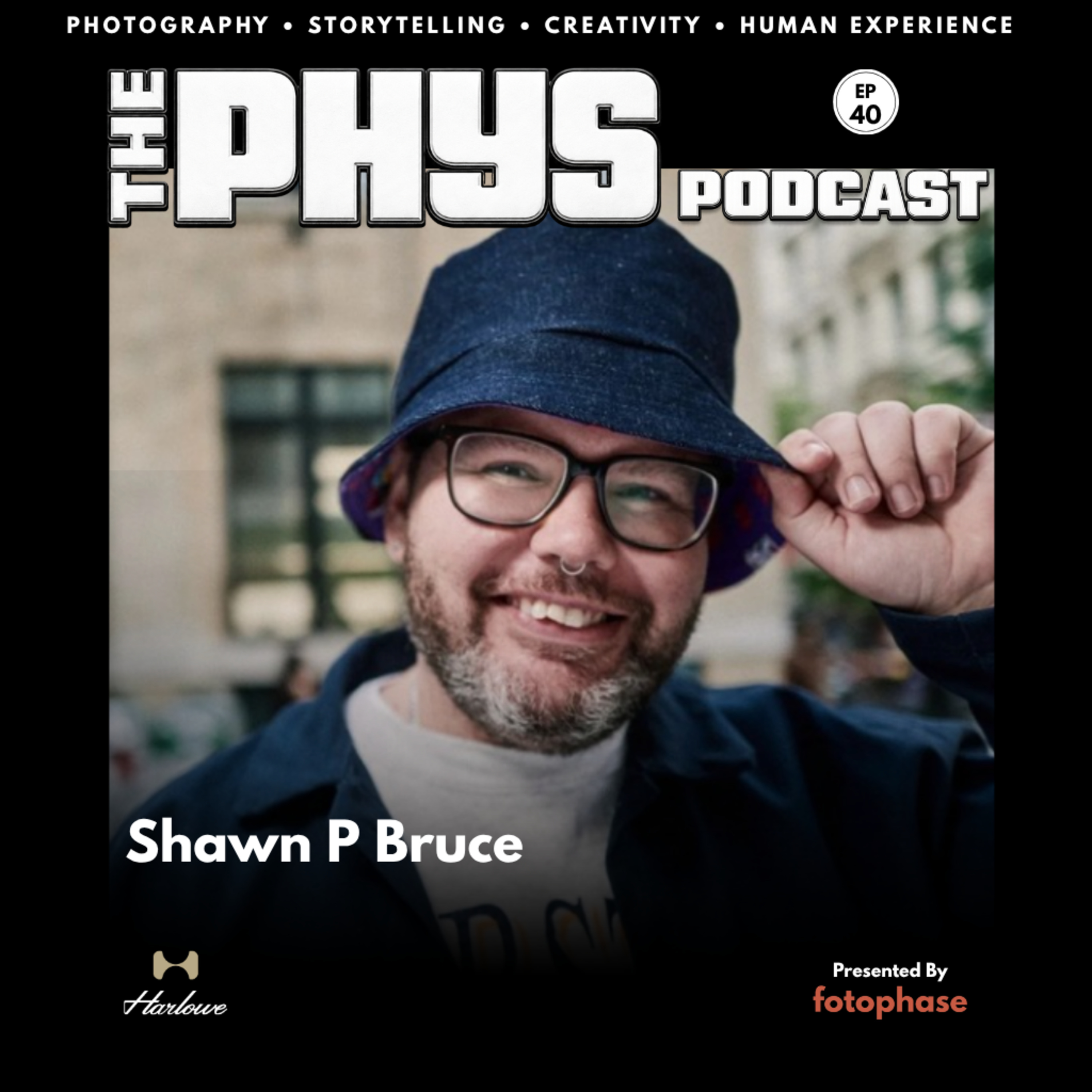 Ep 40 - Shawn P Bruce on ourage, Creativity & Building Meaningful Communities