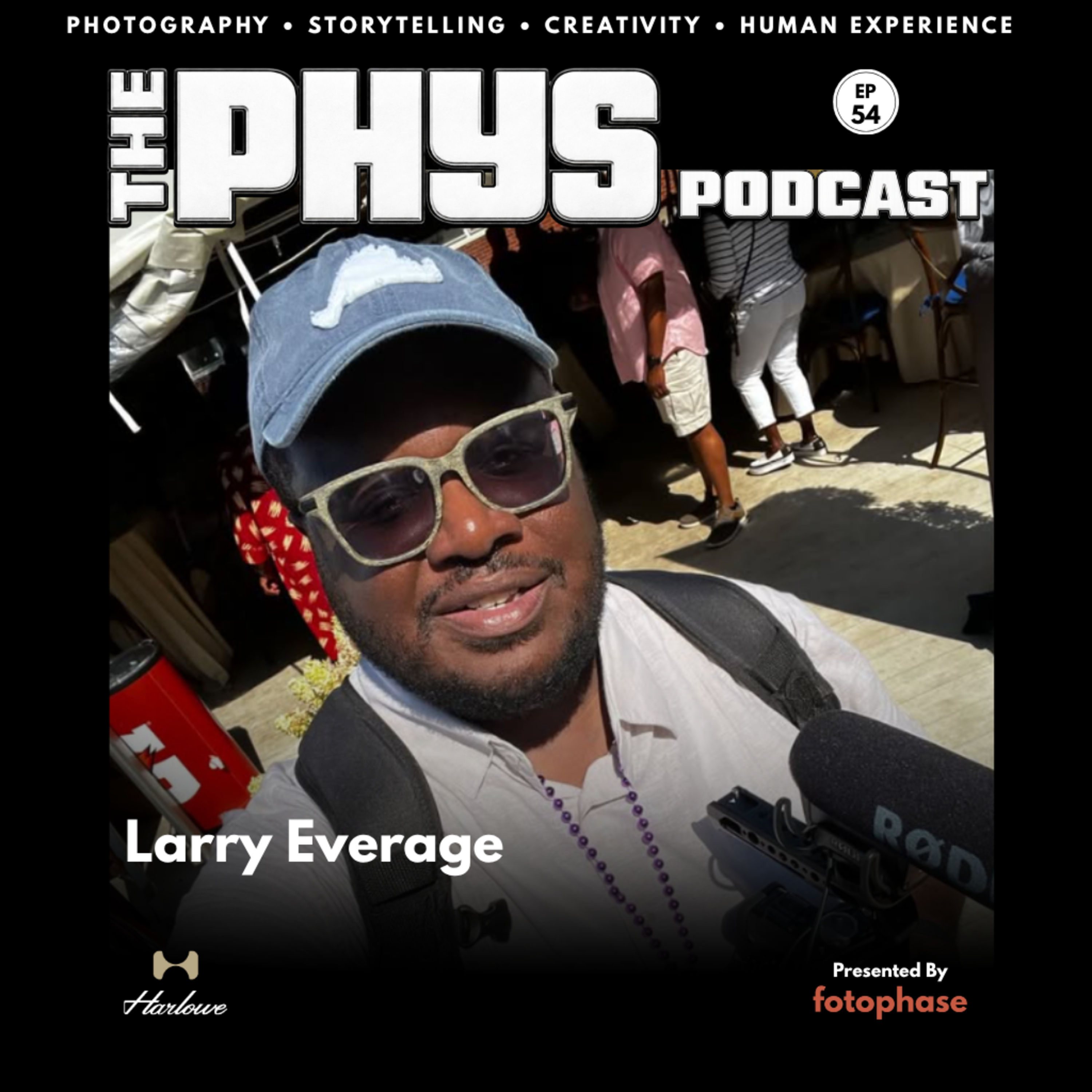 Ep 54 - Larry Everage: Photography, Culture & Preserving the Soul of New Orleans