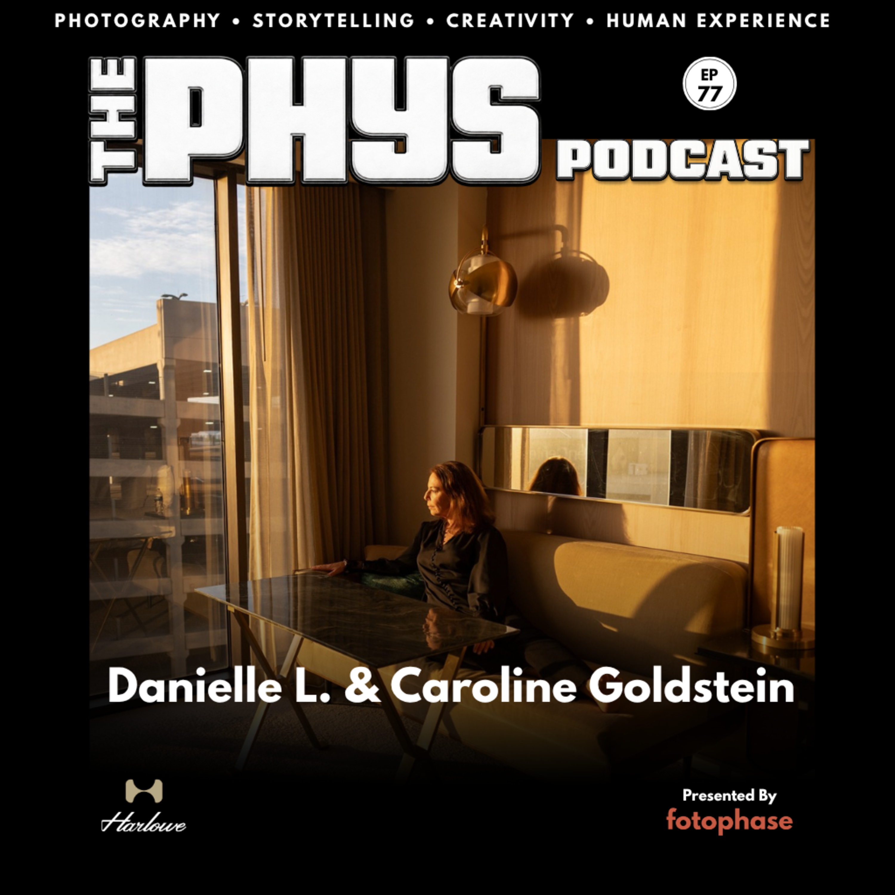 Ep 77 - Danielle L. & Caroline Goldstein: Photography, Storytelling & The Art of Transience