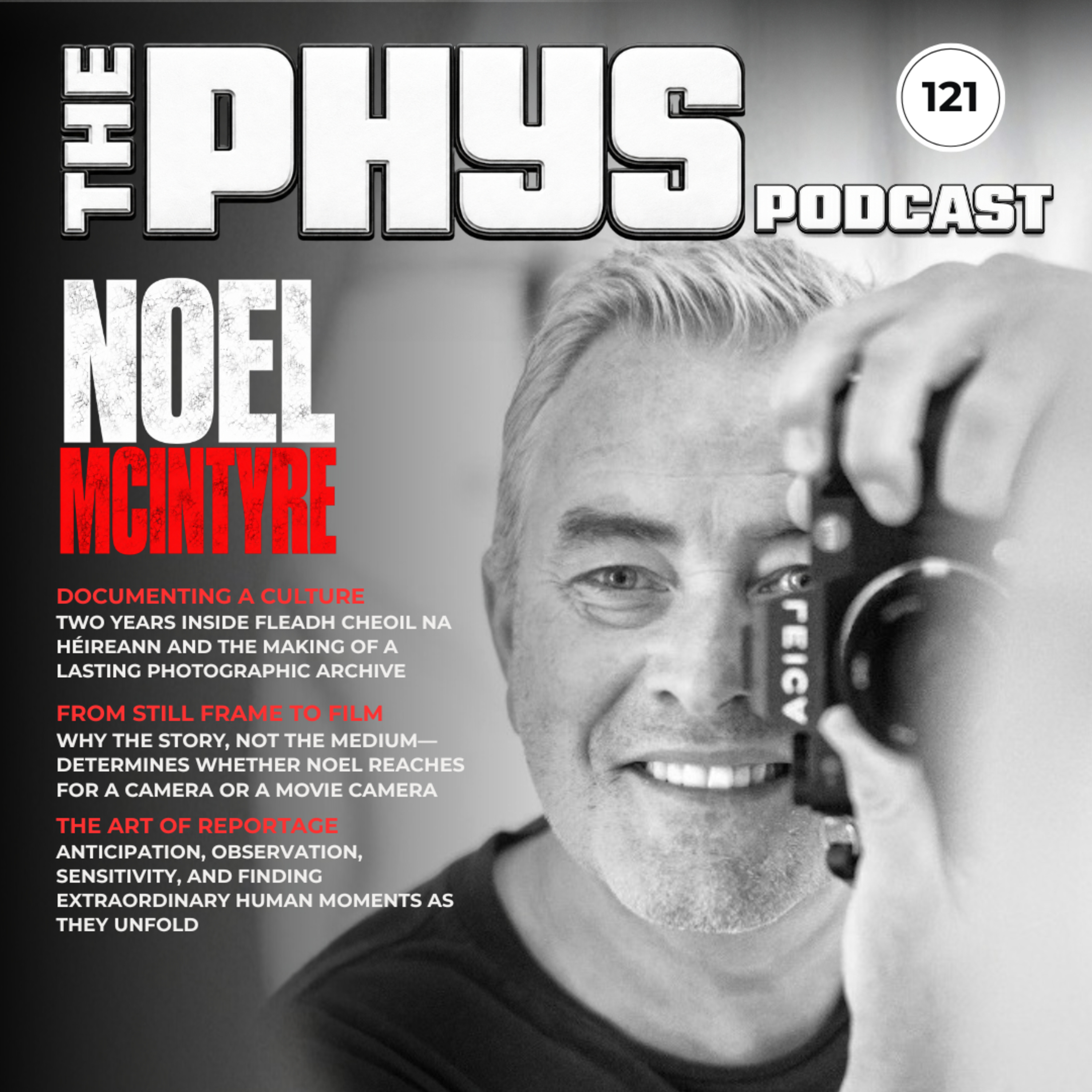 Ep 121 - Noel McIntyre - The Photograph Is Only the Beginning