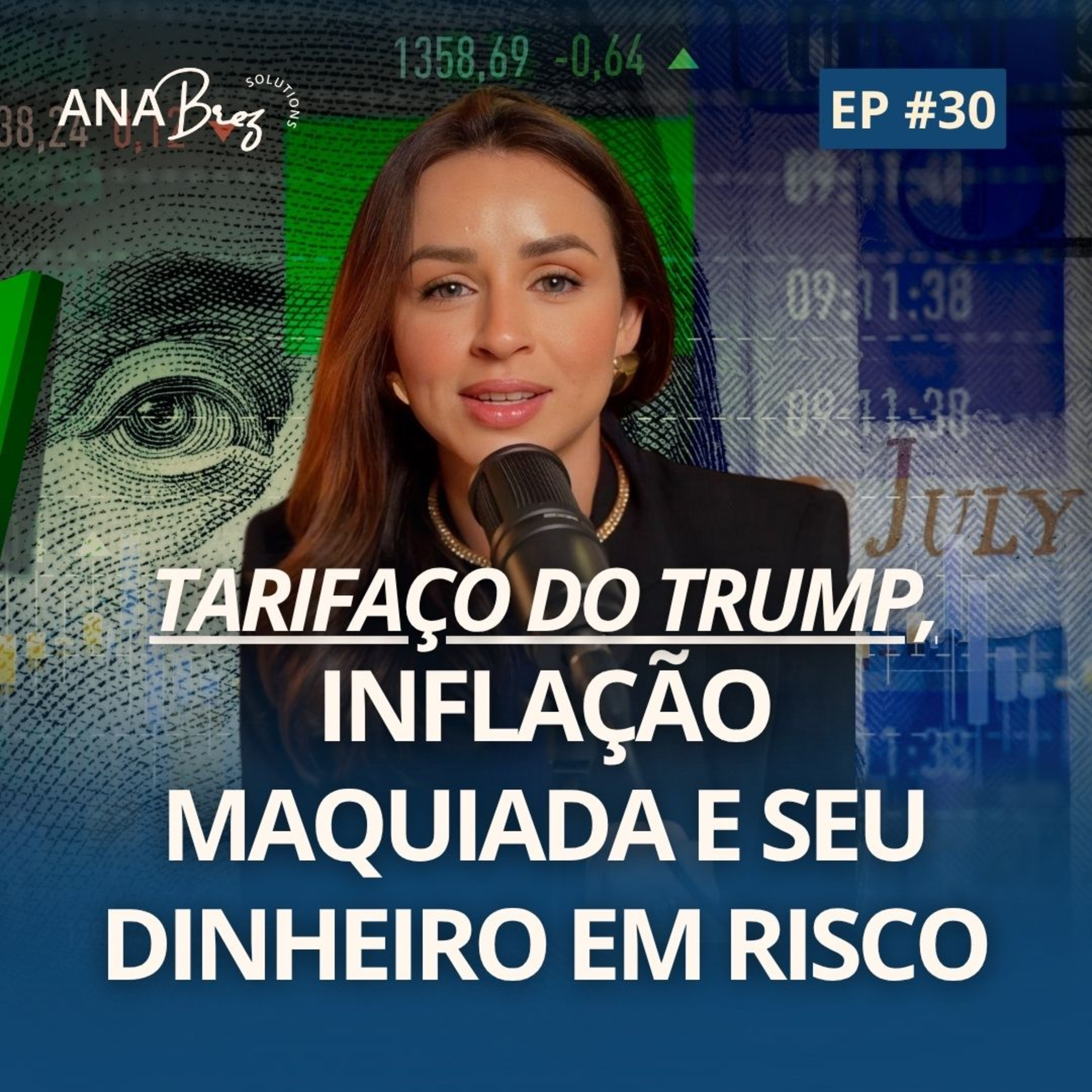 30#News - TARIFAÇO DO TRUMP, inflação maquiada e seu dinheiro em risco.