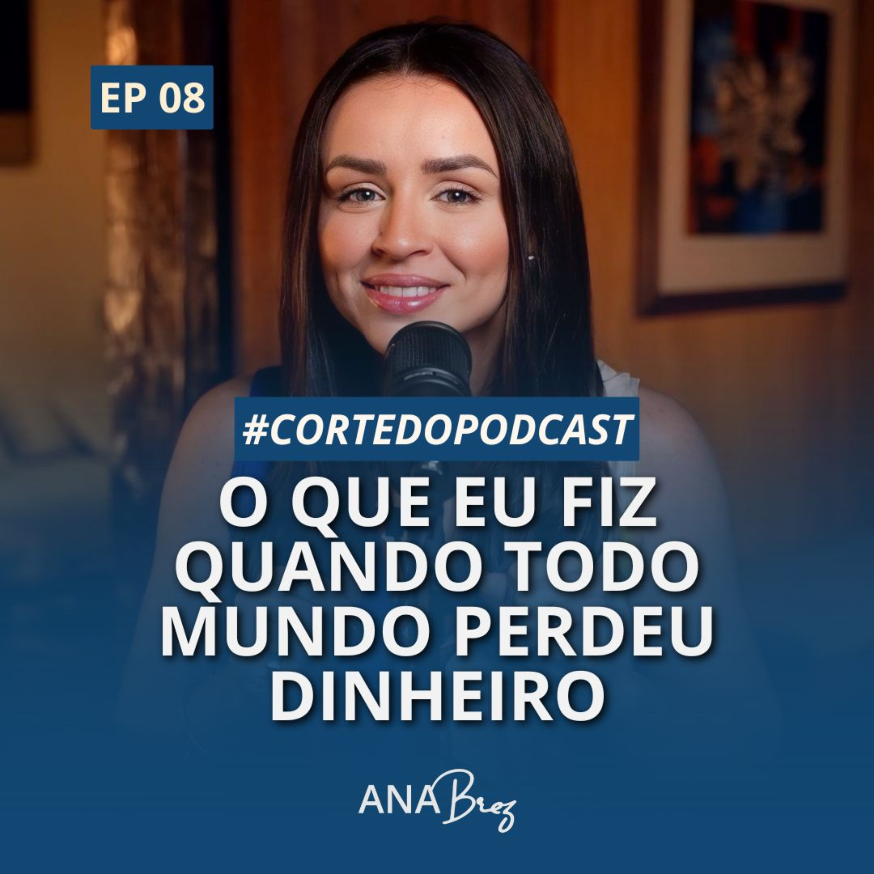 8# - O Que Eu Fiz Quando Todo Mundo Perdeu Dinheiro #cortespodcast