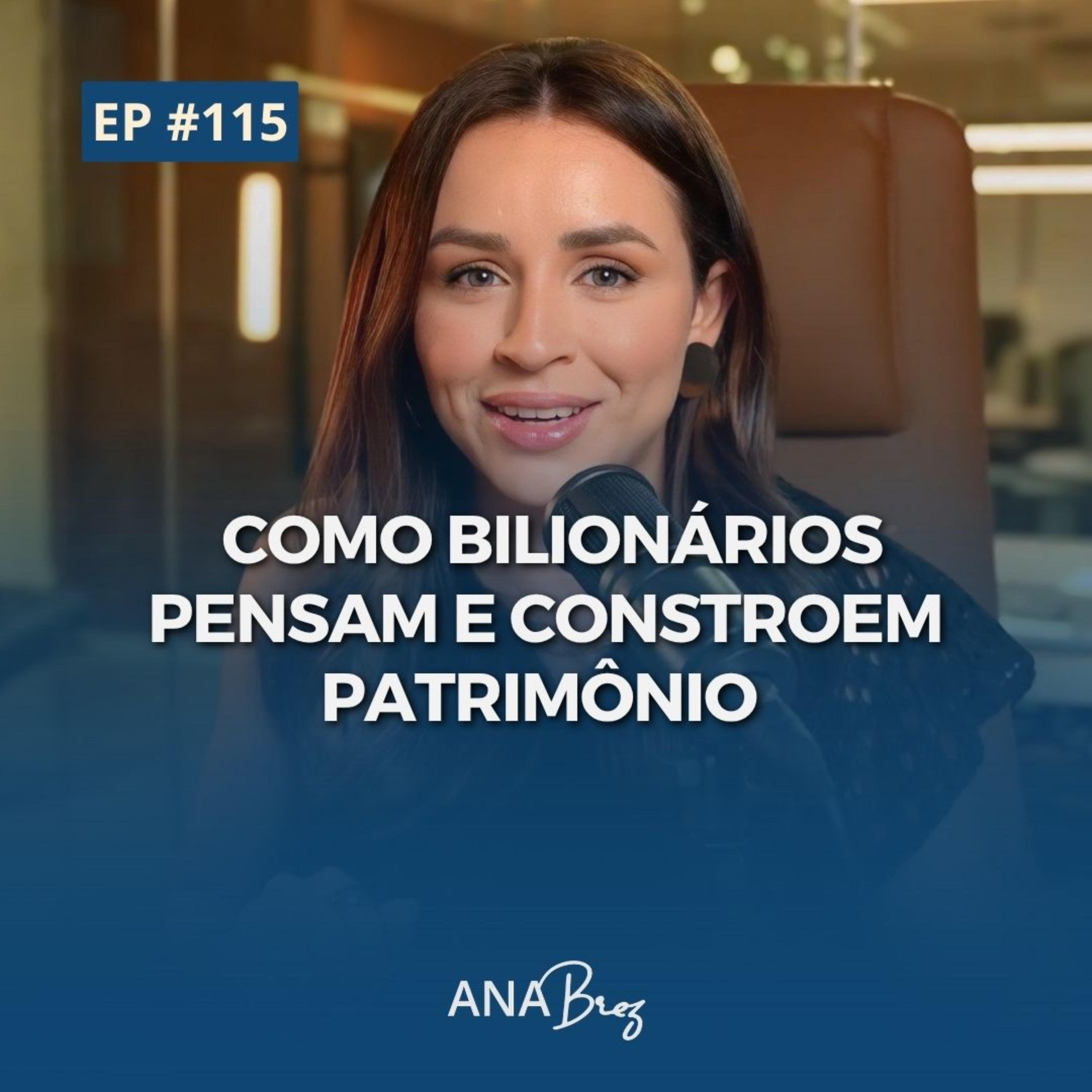 #115 - COMO BILIONÁRIOS PENSAM E CONSTROEM PATRIMÔNIO 