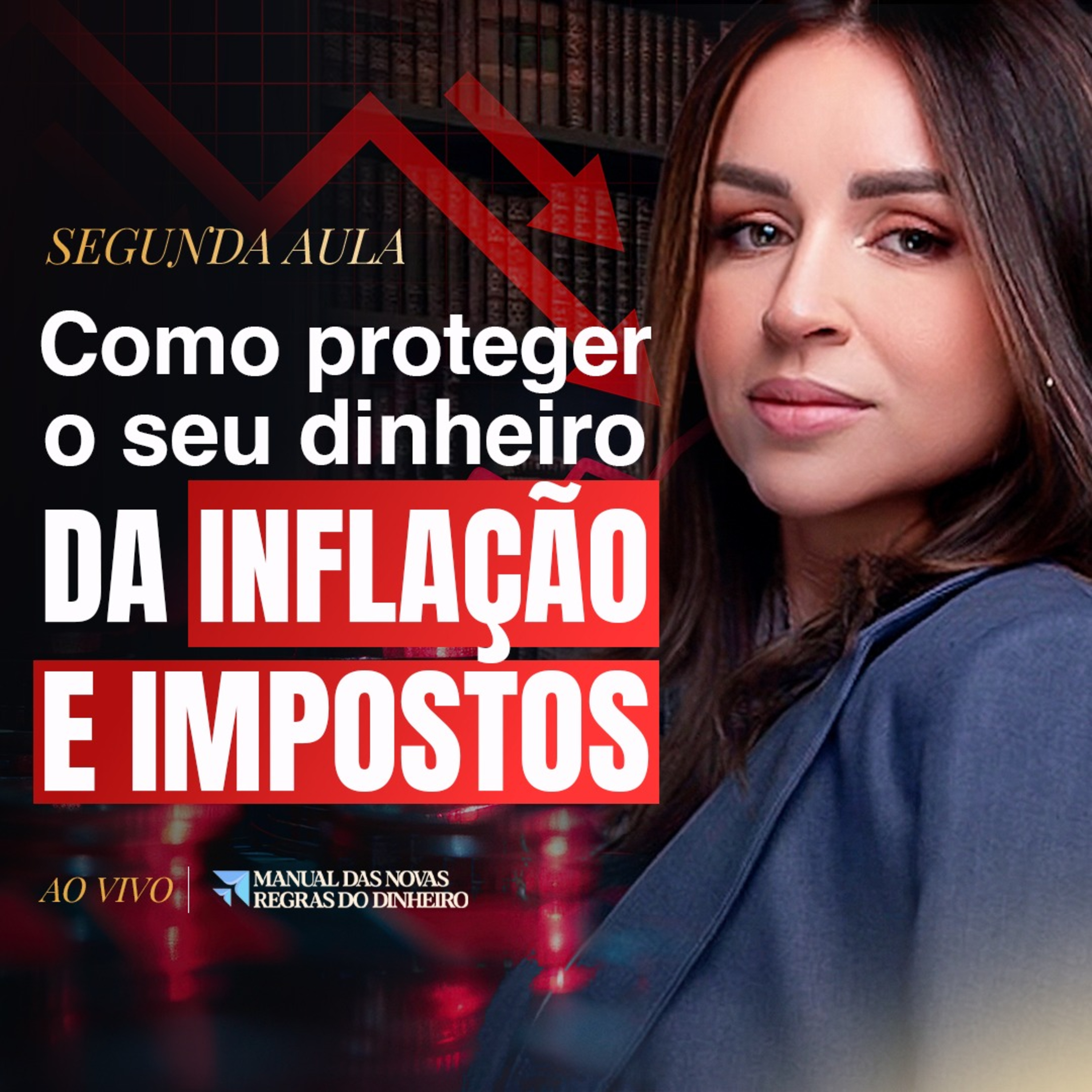 AULA 2 - COMO PROTEGER SEU DINHEIRO DA INFLAÇÃO E DOS IMPOSTOS | MANUAL DAS NOVAS REGRAS DO DINHEIRO