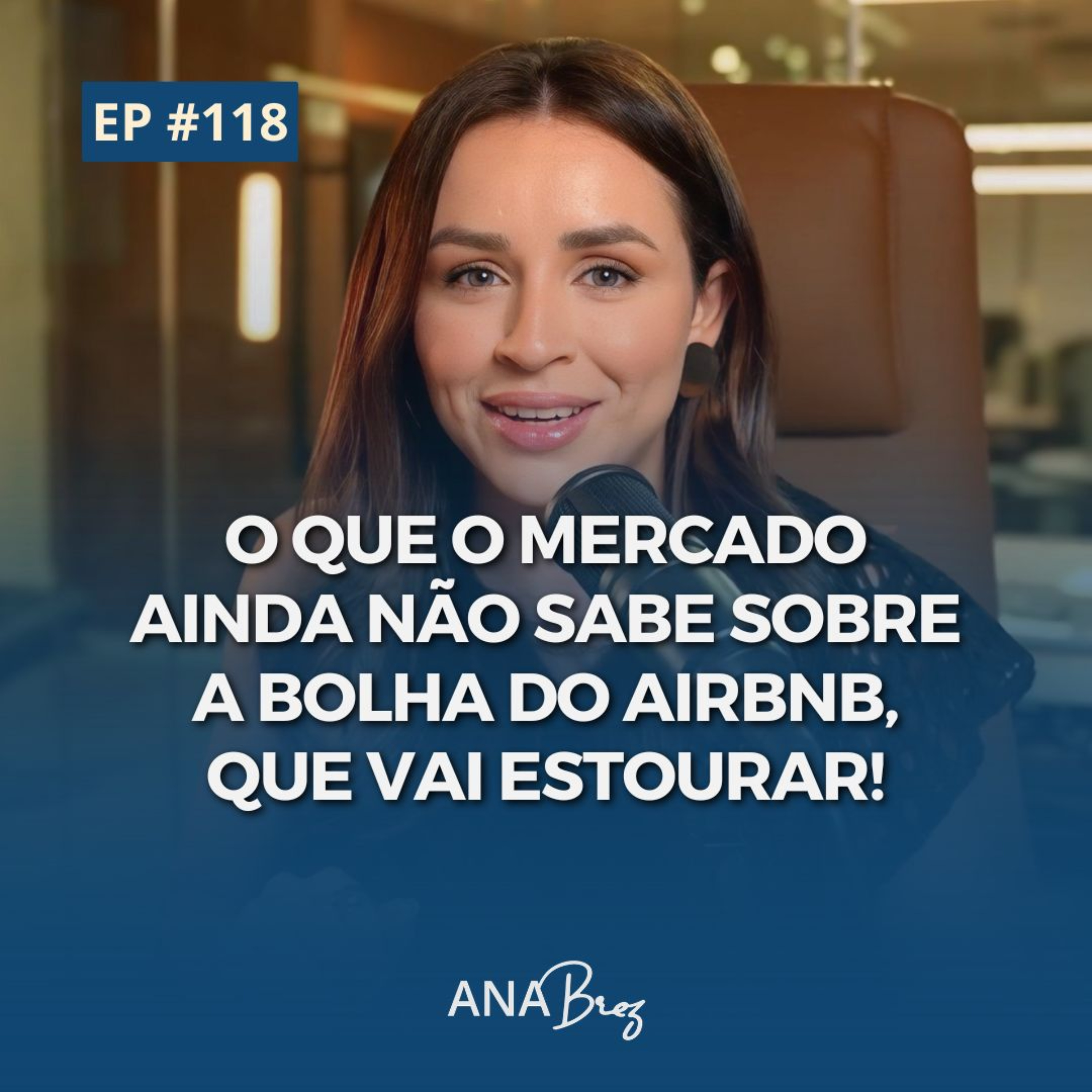 118 - O QUE O MERCADO AINDA NÃO SABE SOBRE A BOLHA DO AIRBNB, QUE VAI ESTOURAR!