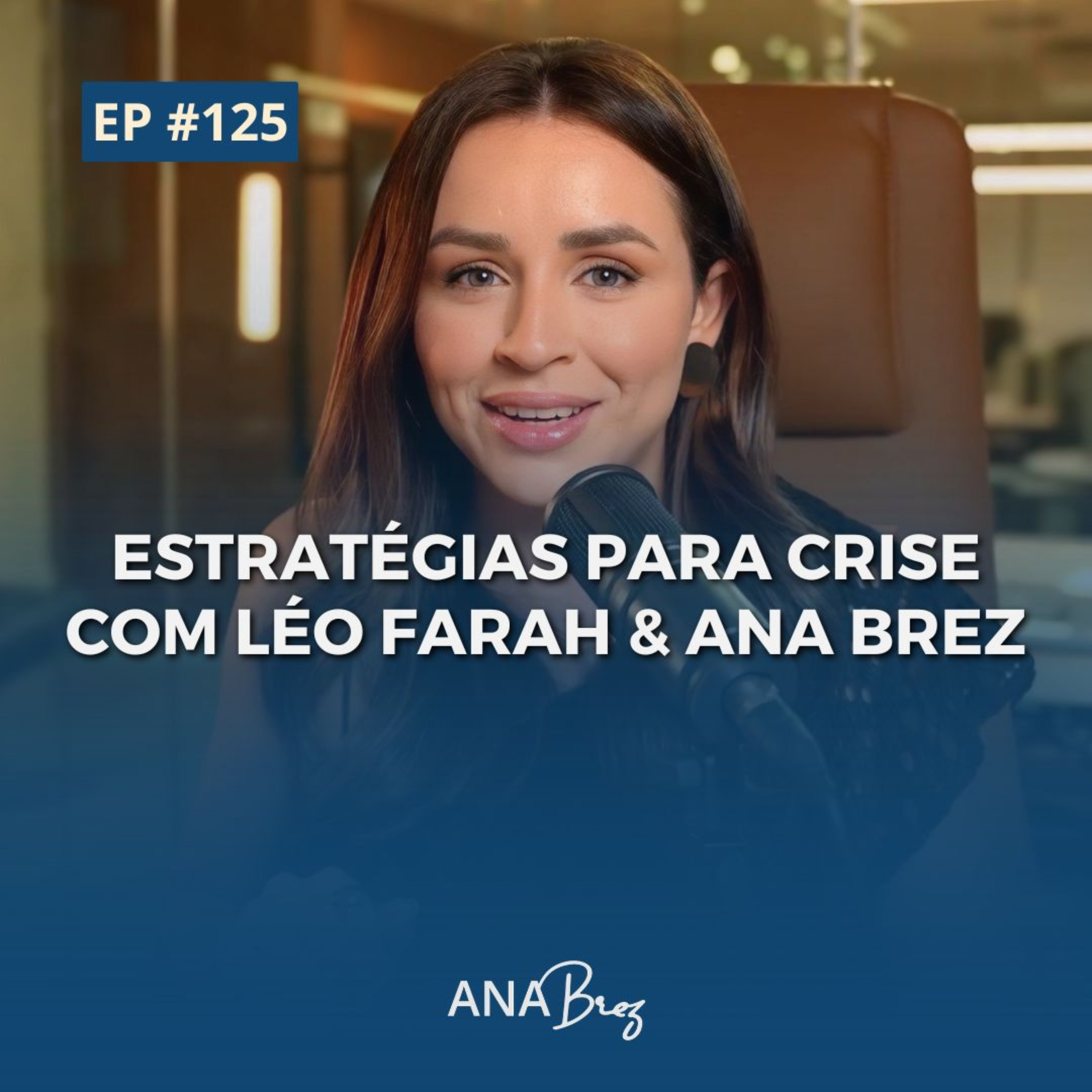 125 -COMO UM DOS MAIORES GESTORES DE CRISE DO MUNDO ENSINA A GERENCIARMOS CRISES FINANCEIRAS | LÉO FARAH episode artwork