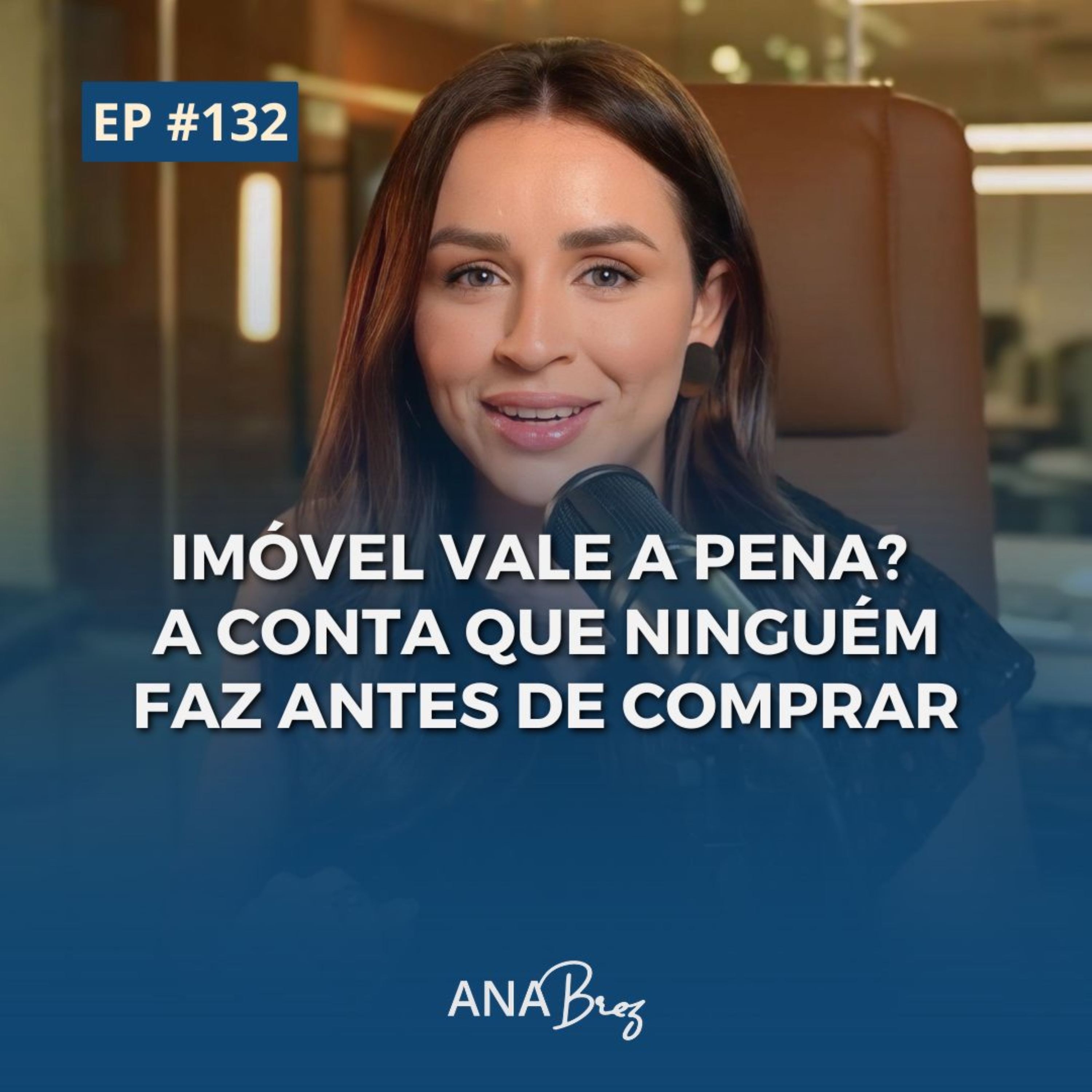 132 - IMÓVEL VALE A PENA? A CONTA QUE NINGUÉM FAZ ANTES DE COMPRAR episode artwork