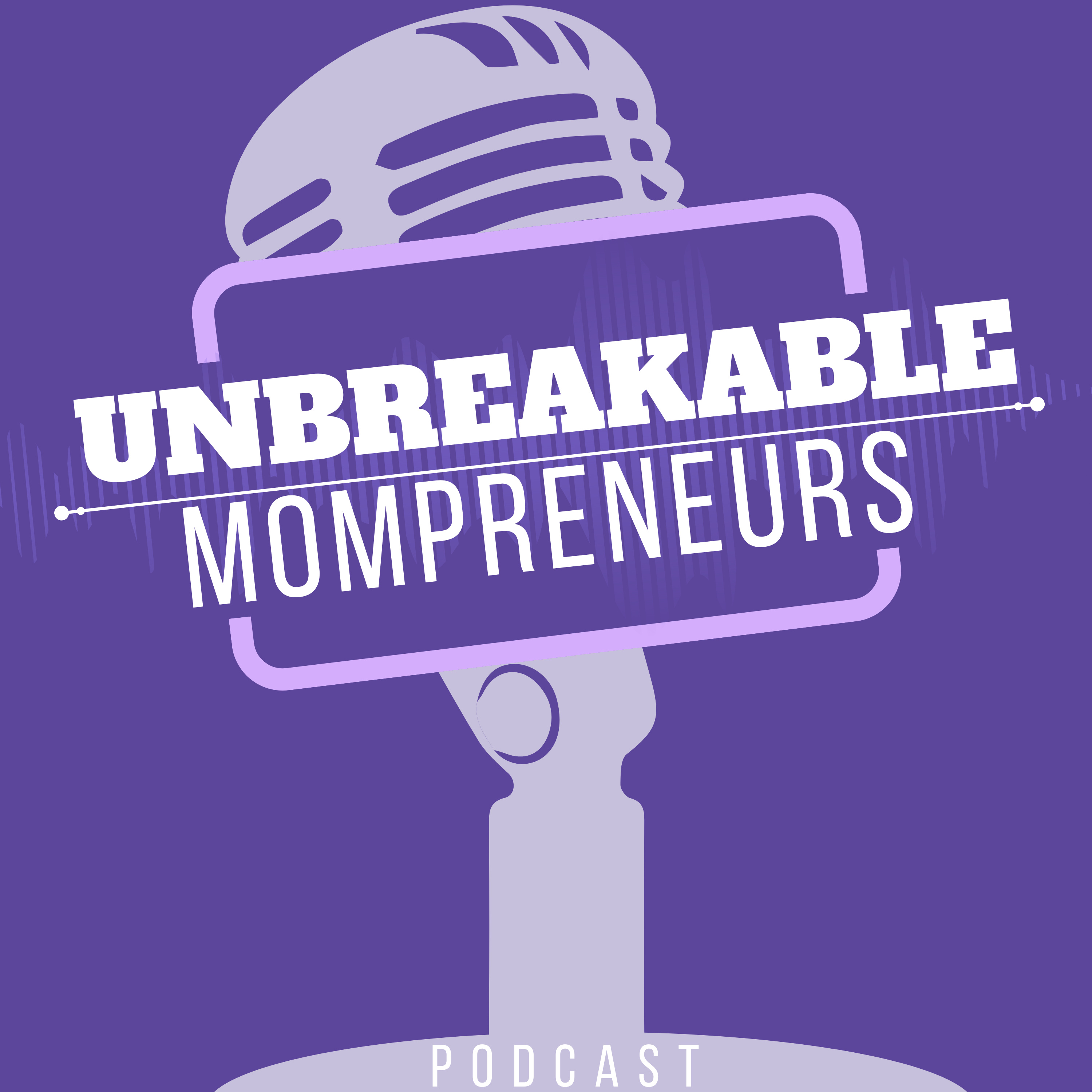 Unbreakable Mompreneurs