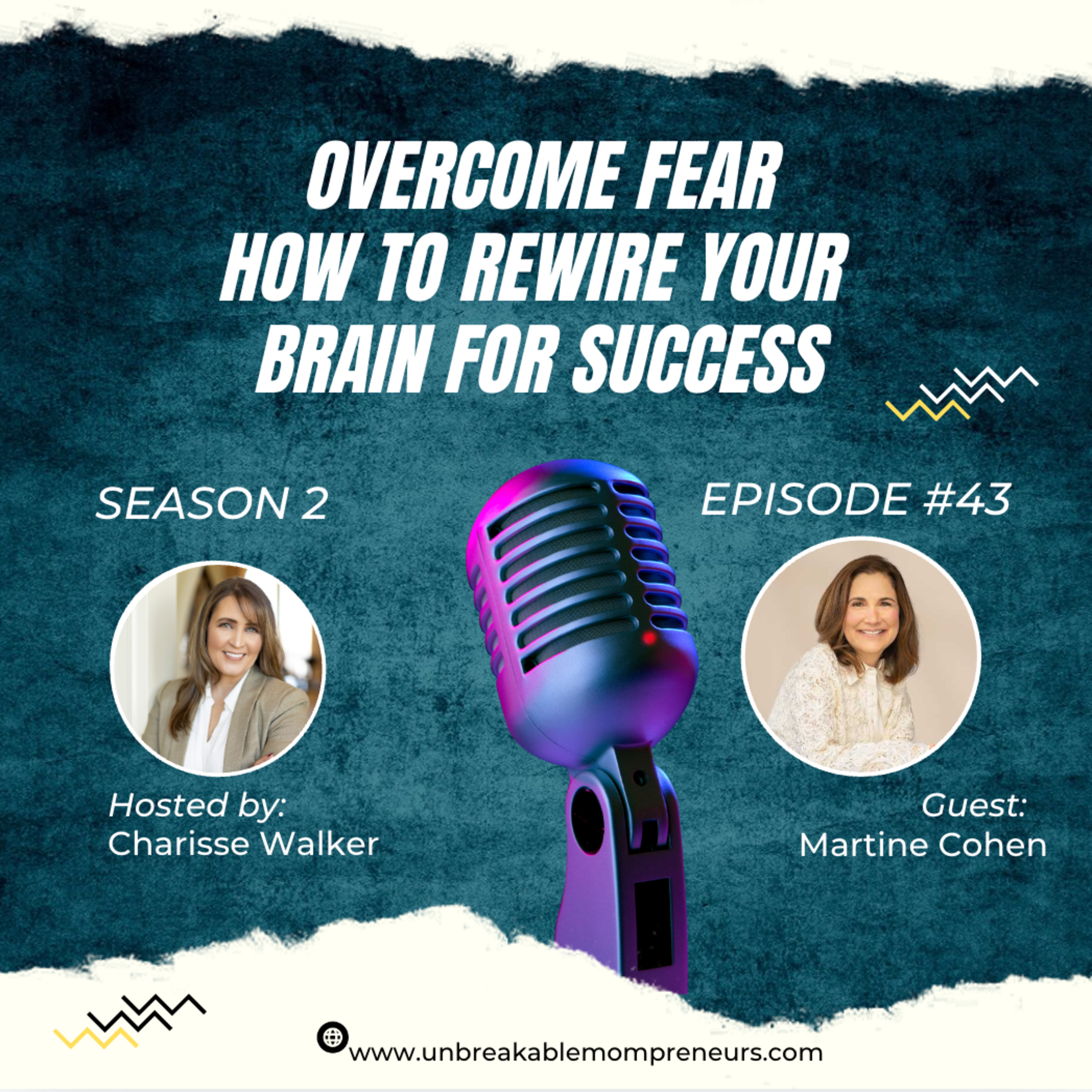 Overcoming Fear: How to Rewire Your Brain for Success with Martine Cohen episode artwork