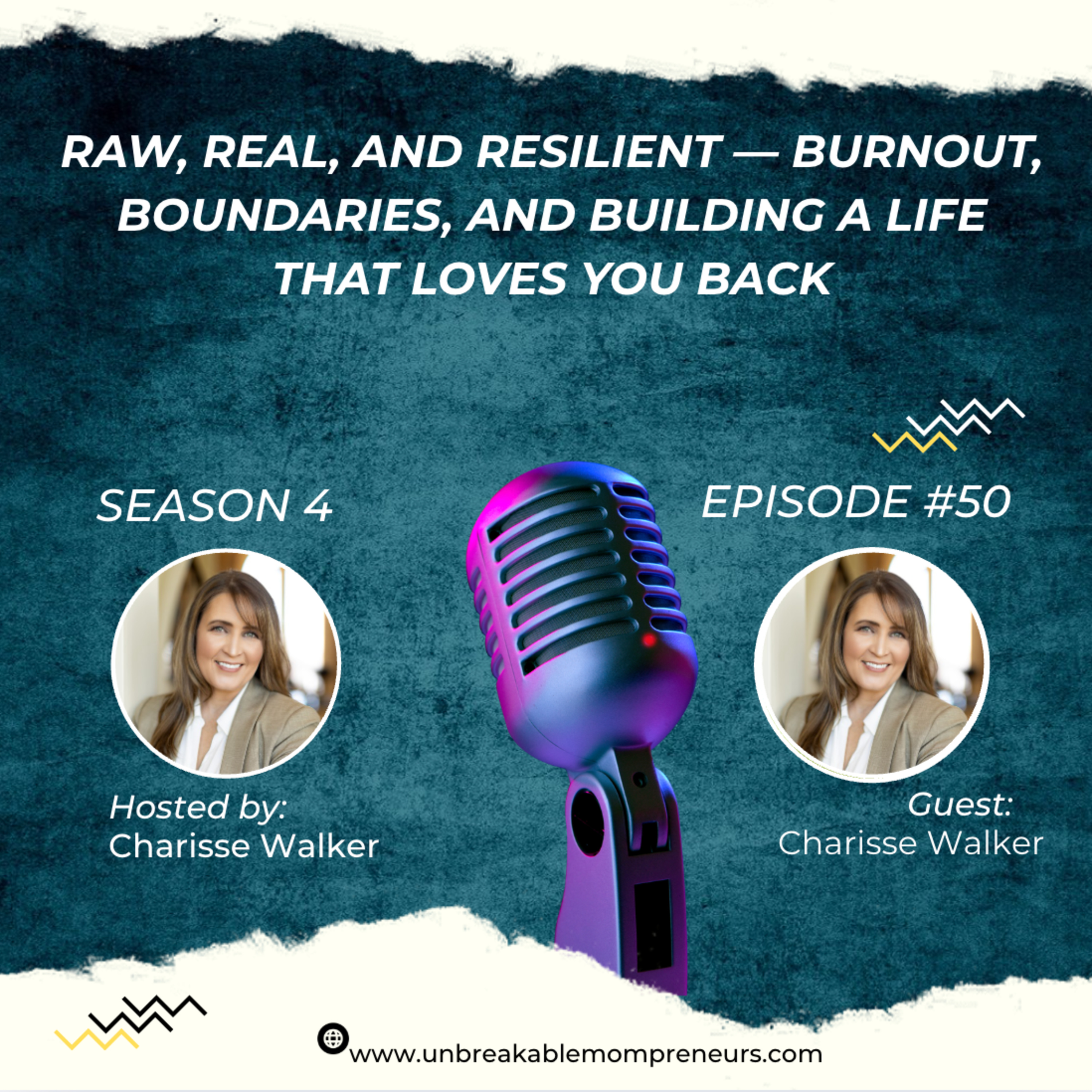 Raw, Real, and Resilient — Burnout, Boundaries, and Building a Life That Loves You Back with Charisse Walker episode artwork