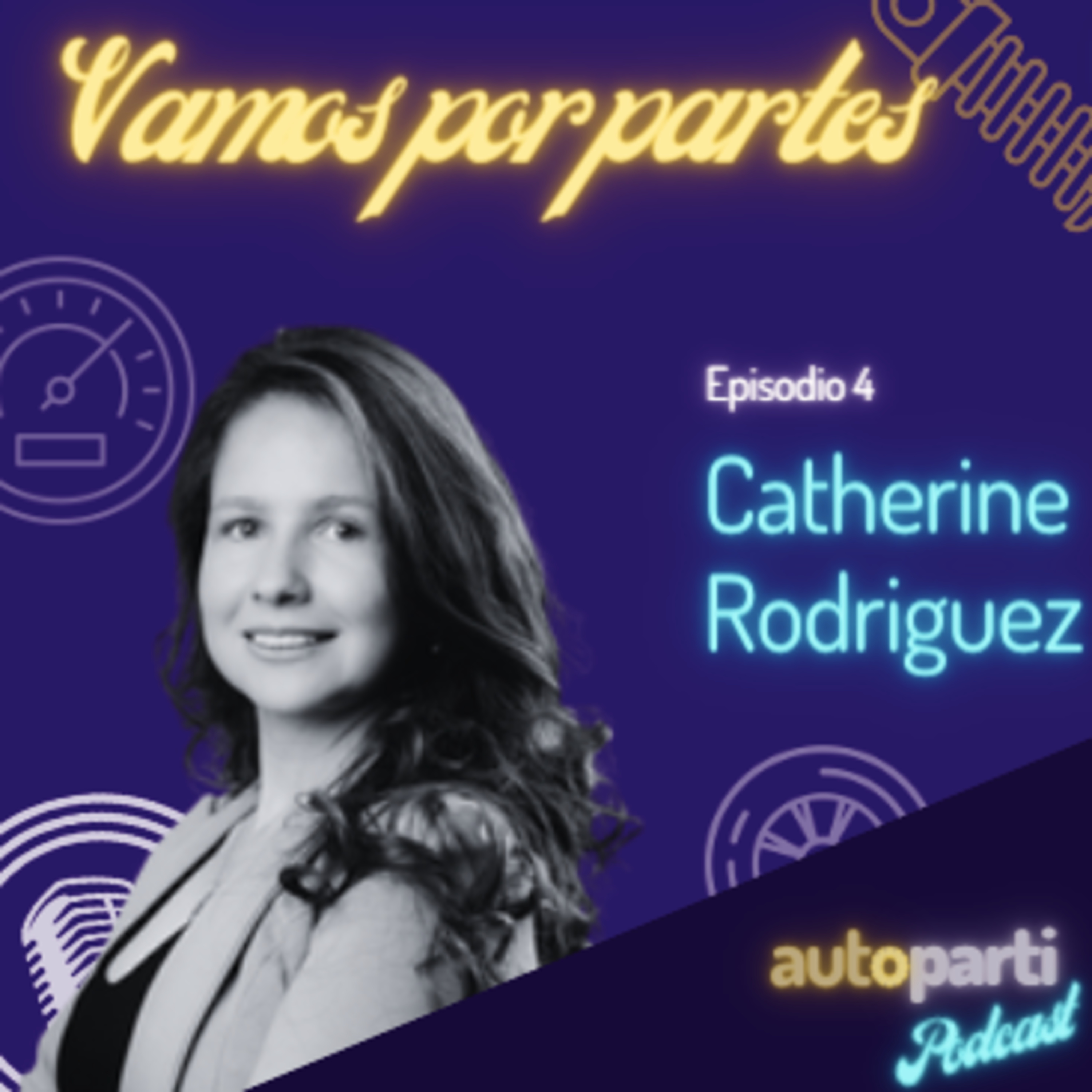 Ep. 4 - Catherine Rodriguez, cómo construir su propio camino en una industria tradicionalmente liderada por hombres episode artwork