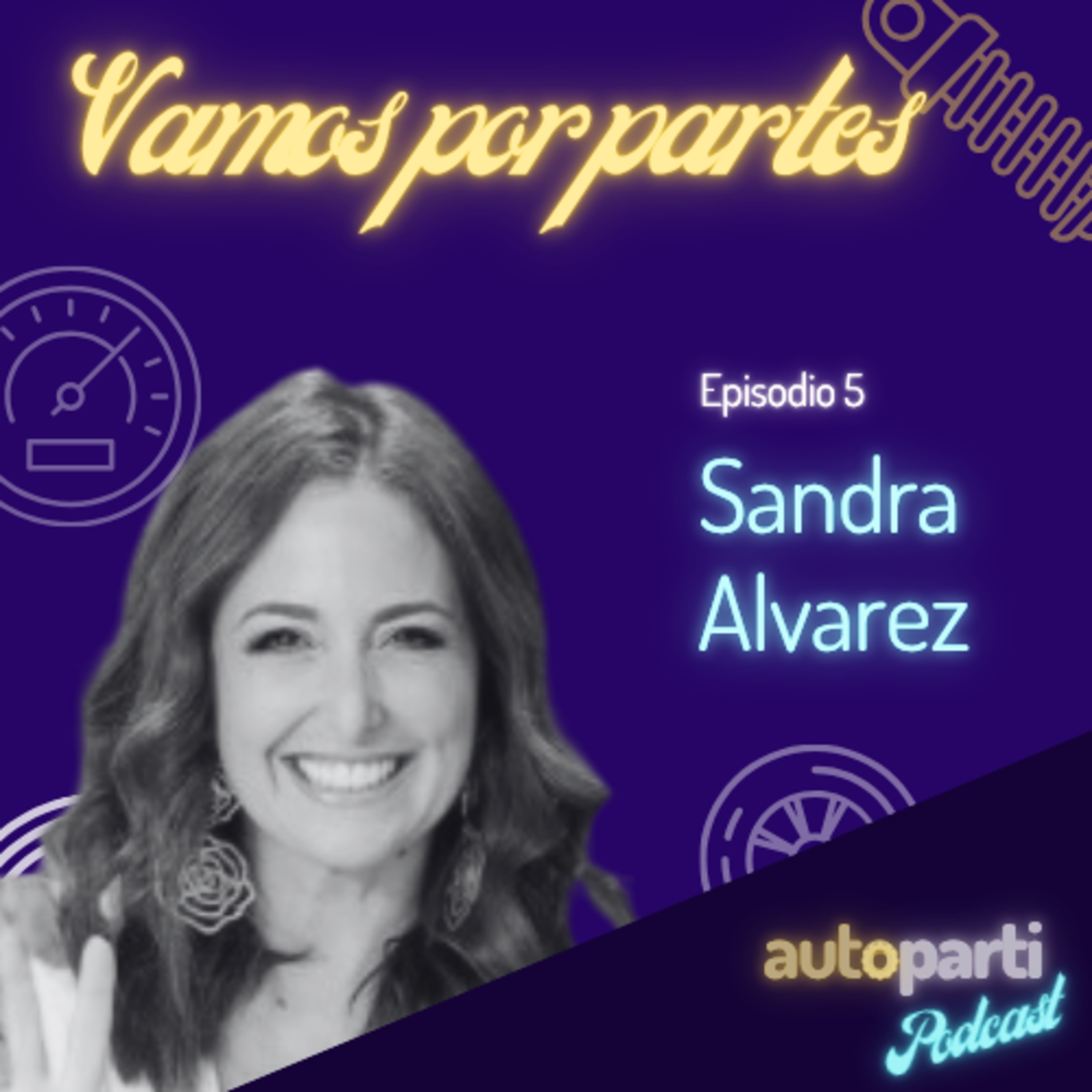Ep. 5 - Sandra Alvarez, Mujeres que abren camino de transformación e innovación en la industria de la posventa automotriz episode artwork