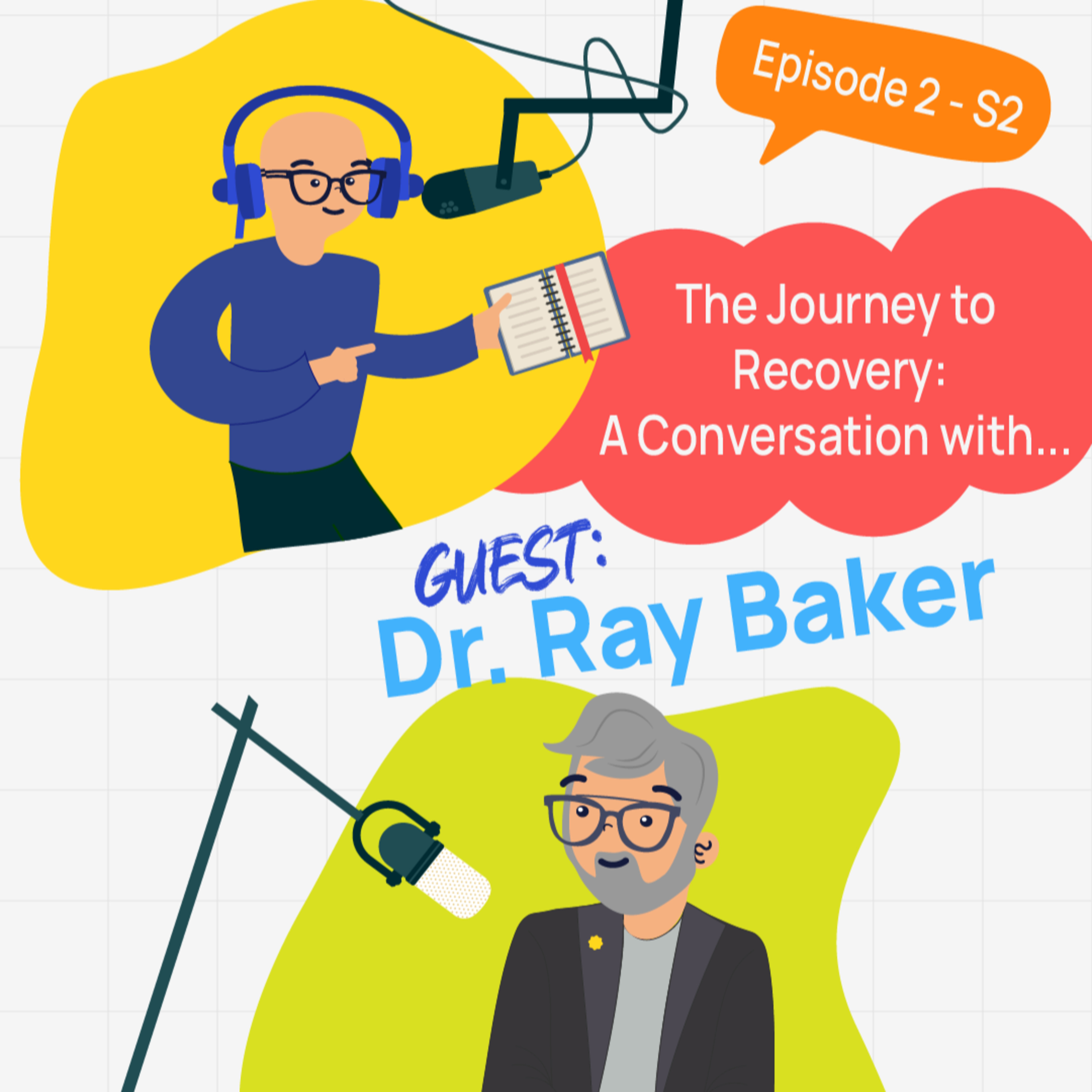The Journey to Recovery: A Conversation with Dr. Ray Baker episode artwork