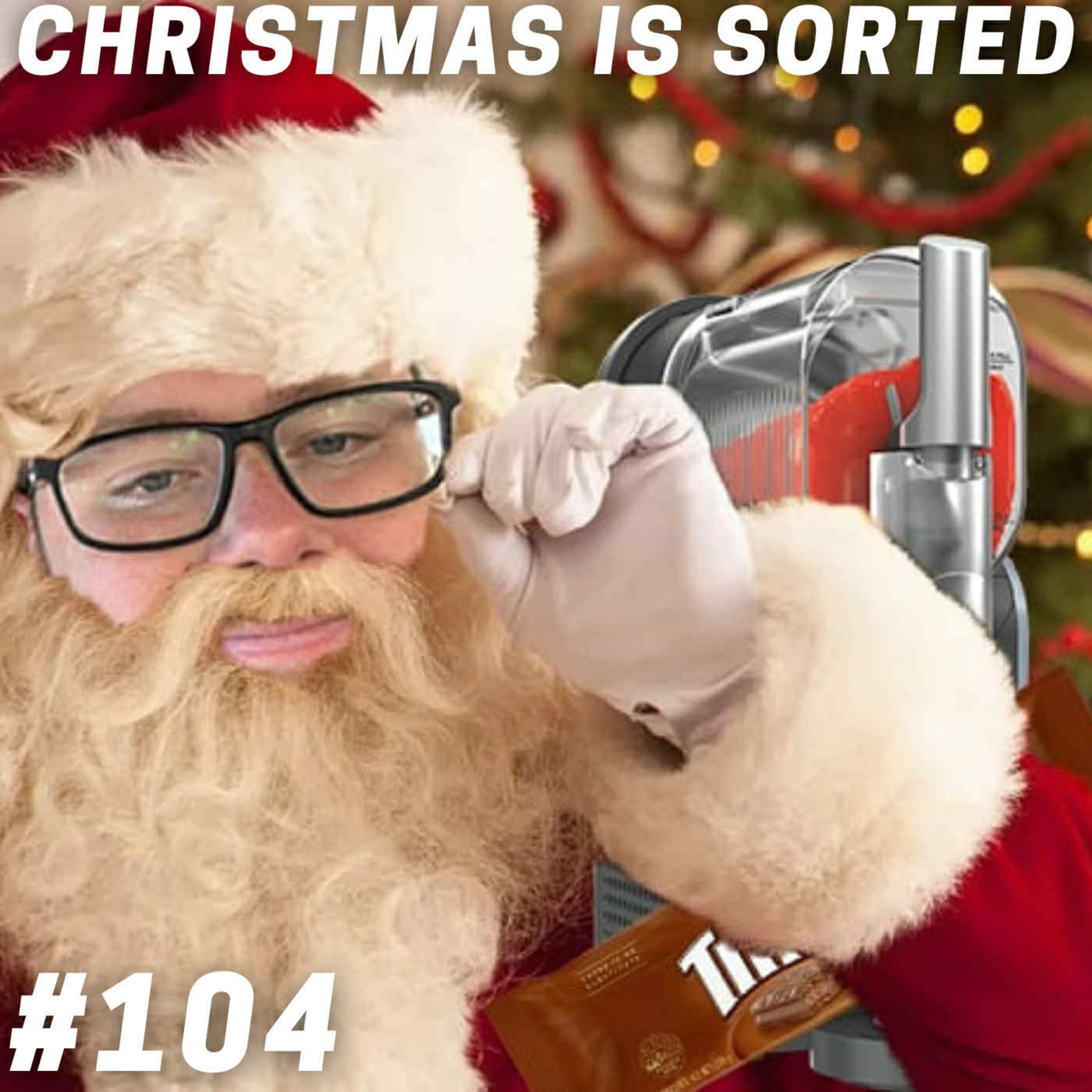 Ep 104 - Christmas Is Sorted episode artwork