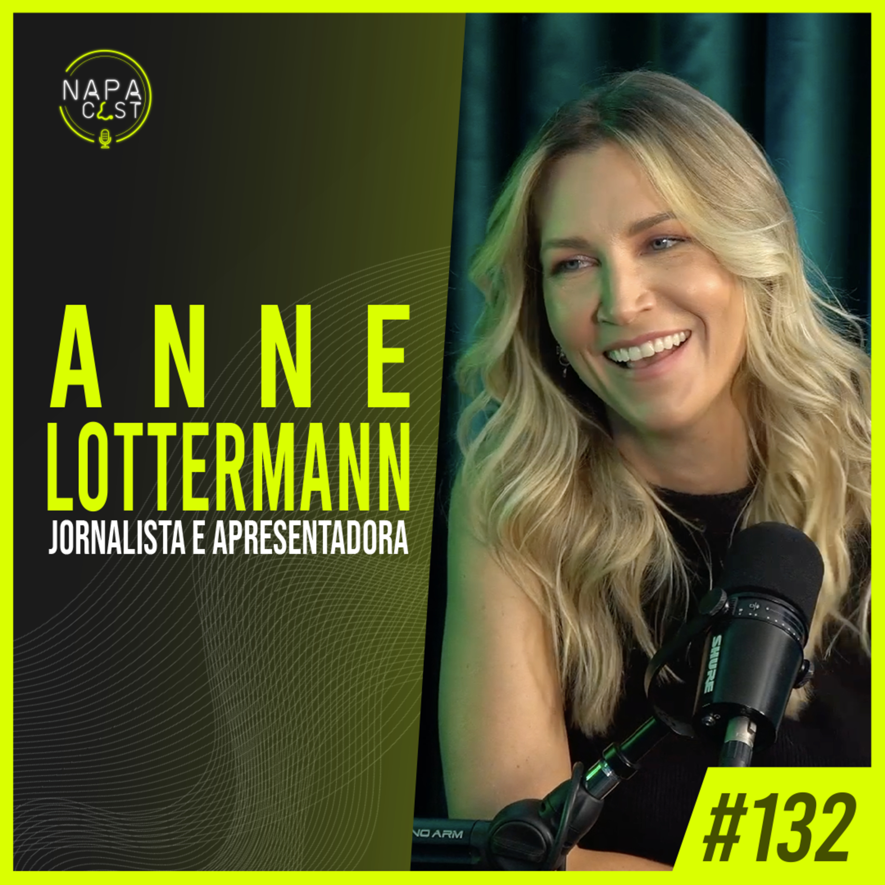 #132 - Anne Lottermann (jornalista e apresentadora)