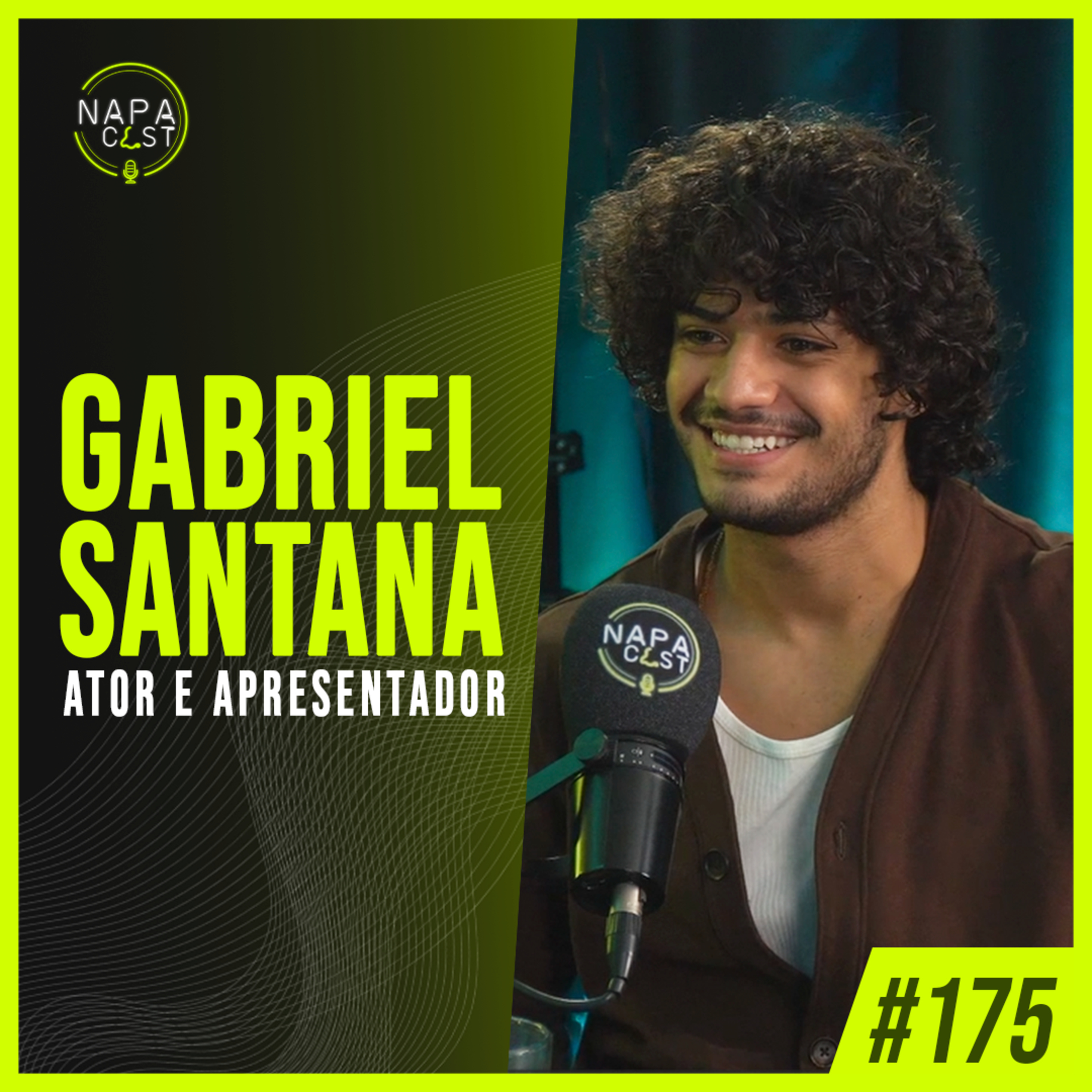#175 - Gabriel Santana (ator e apresentador)