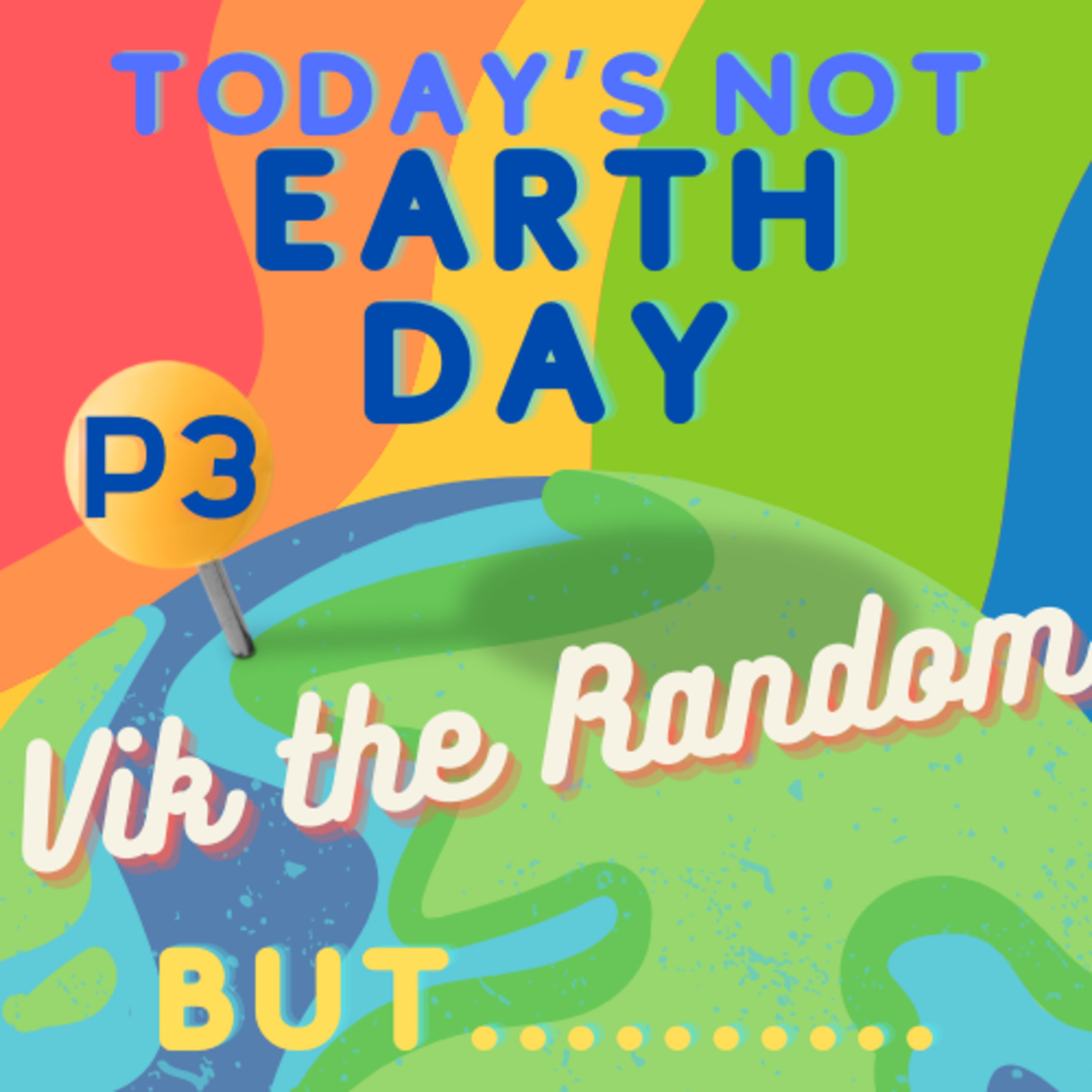 S1 E25: Today's Not Earth Day, But... [3/6] episode artwork