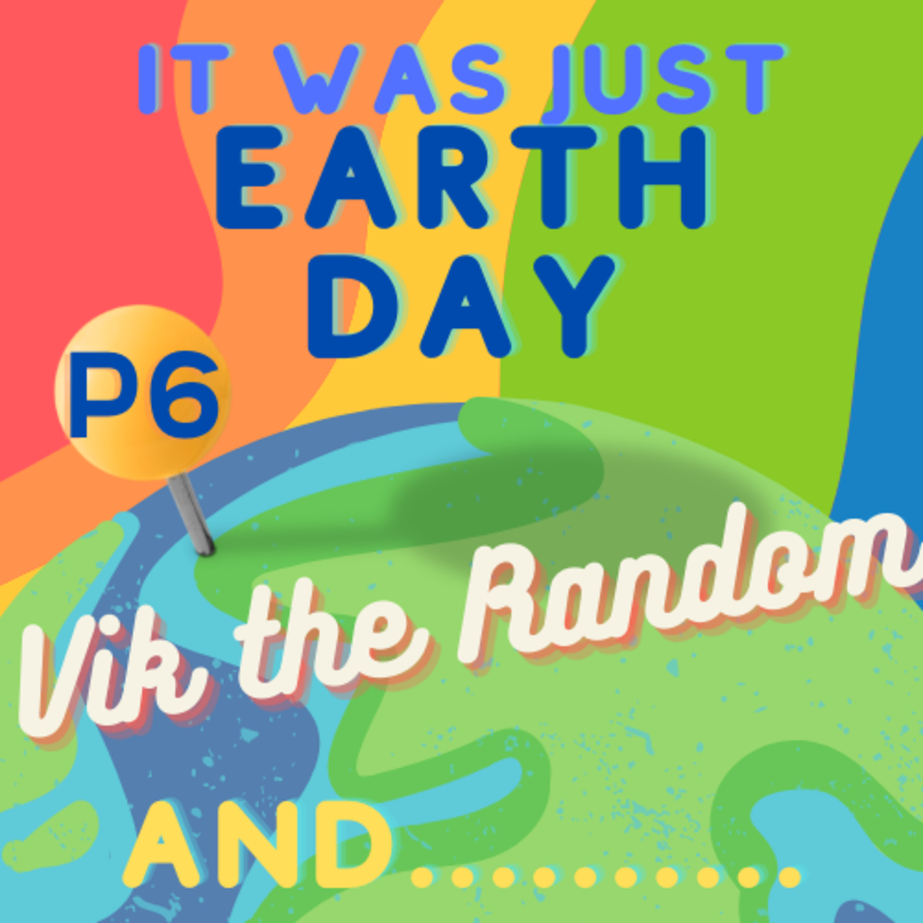 S1 E35: It Was Just Earth Day, And... [6/6] episode artwork