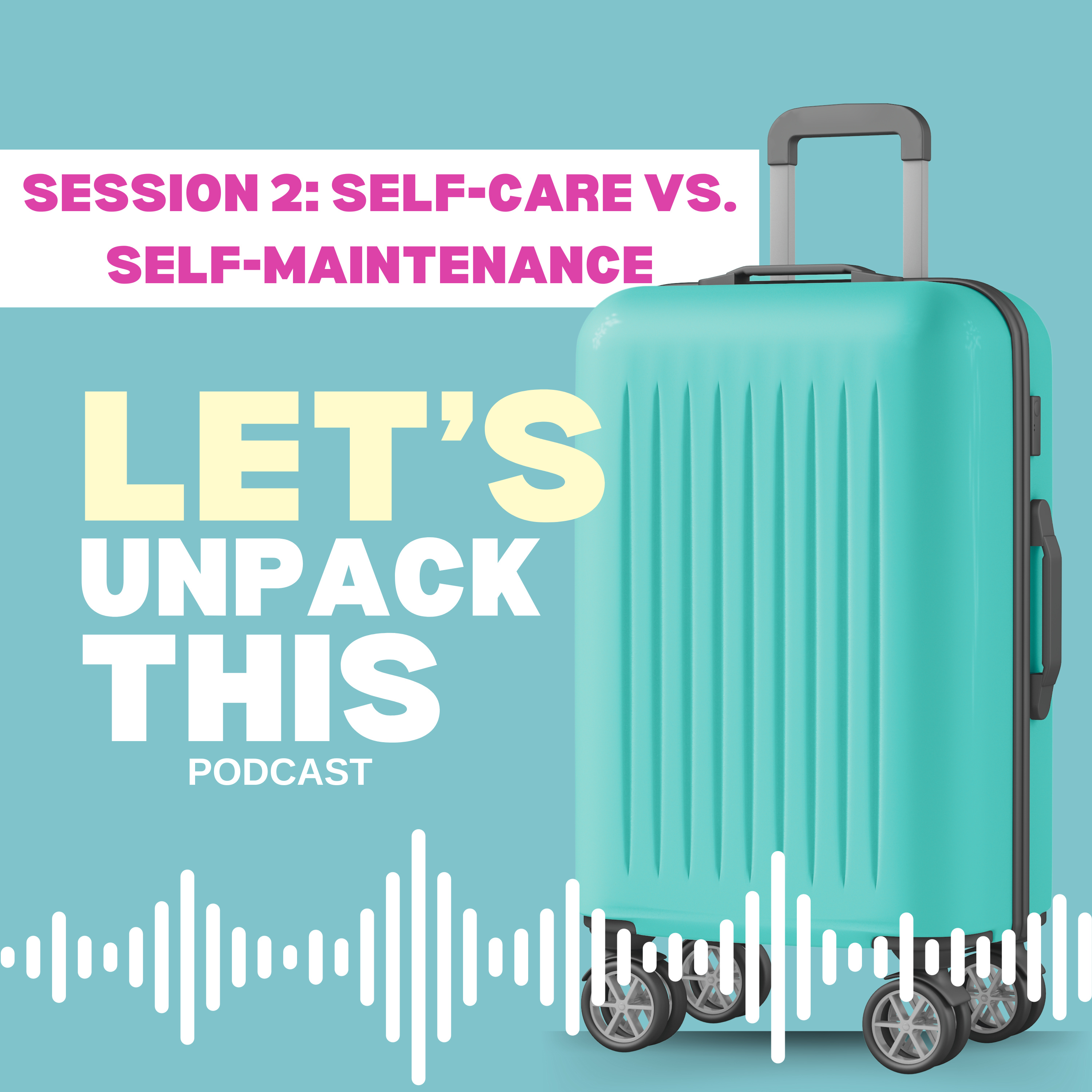 Self-Care Vs. Self-Maintenance: Know The Difference episode artwork