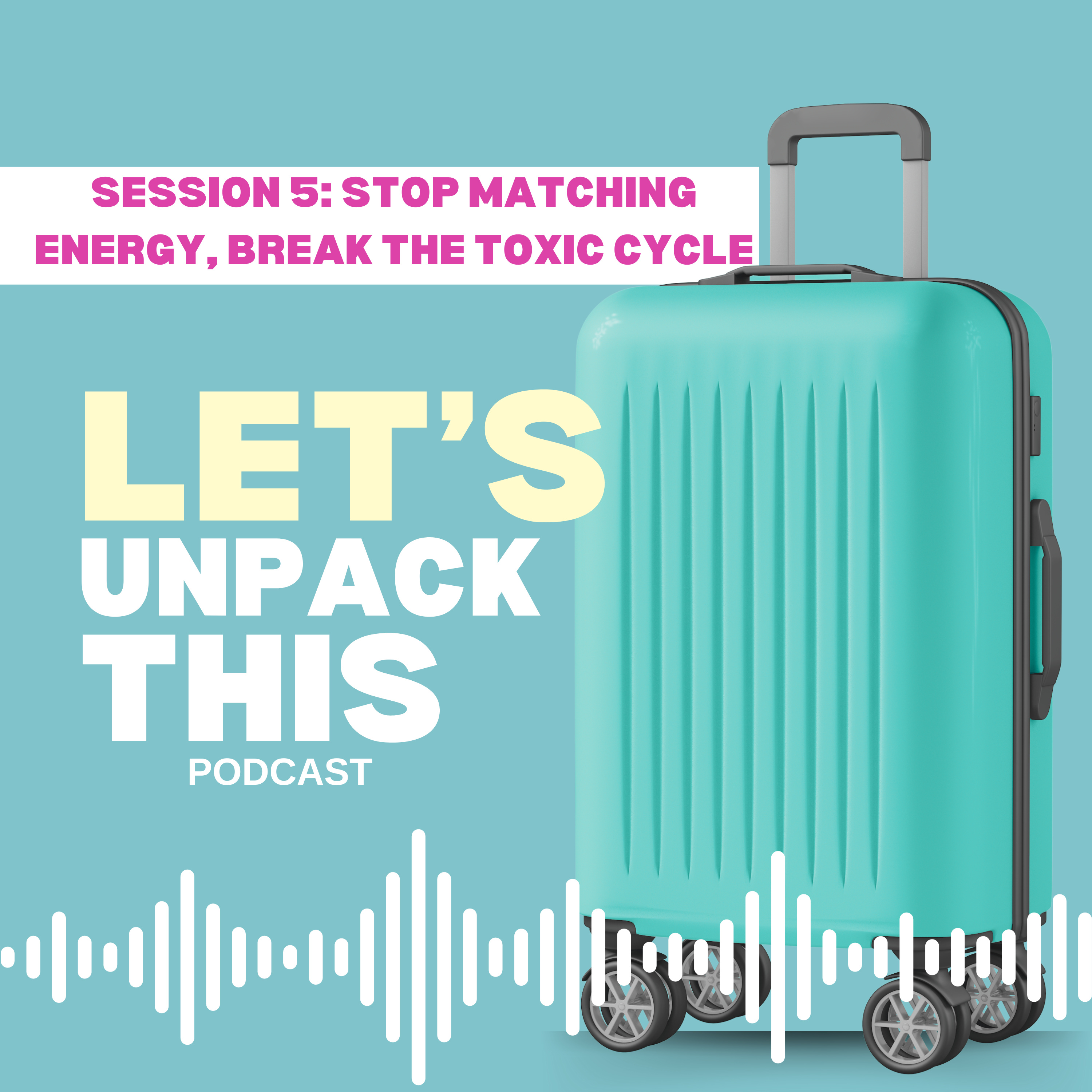 Stop Matching Energy, Break the Toxic Cycle episode artwork