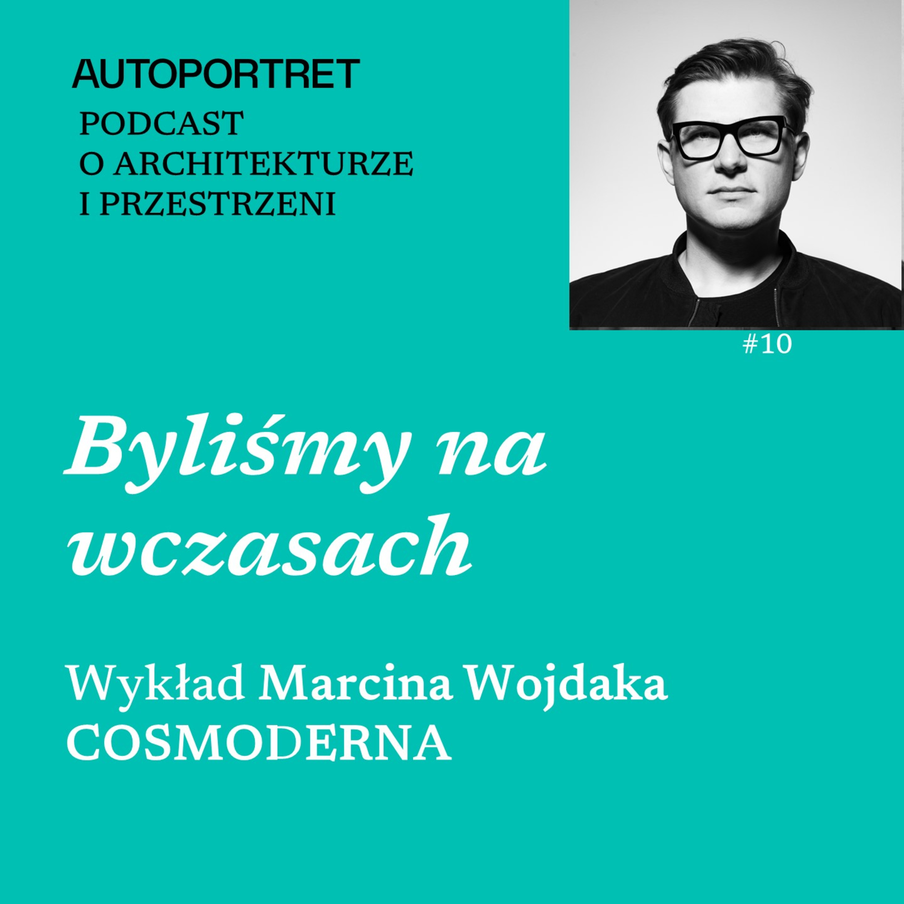 Autoportret. Podcast o architekturze i przestrzeni