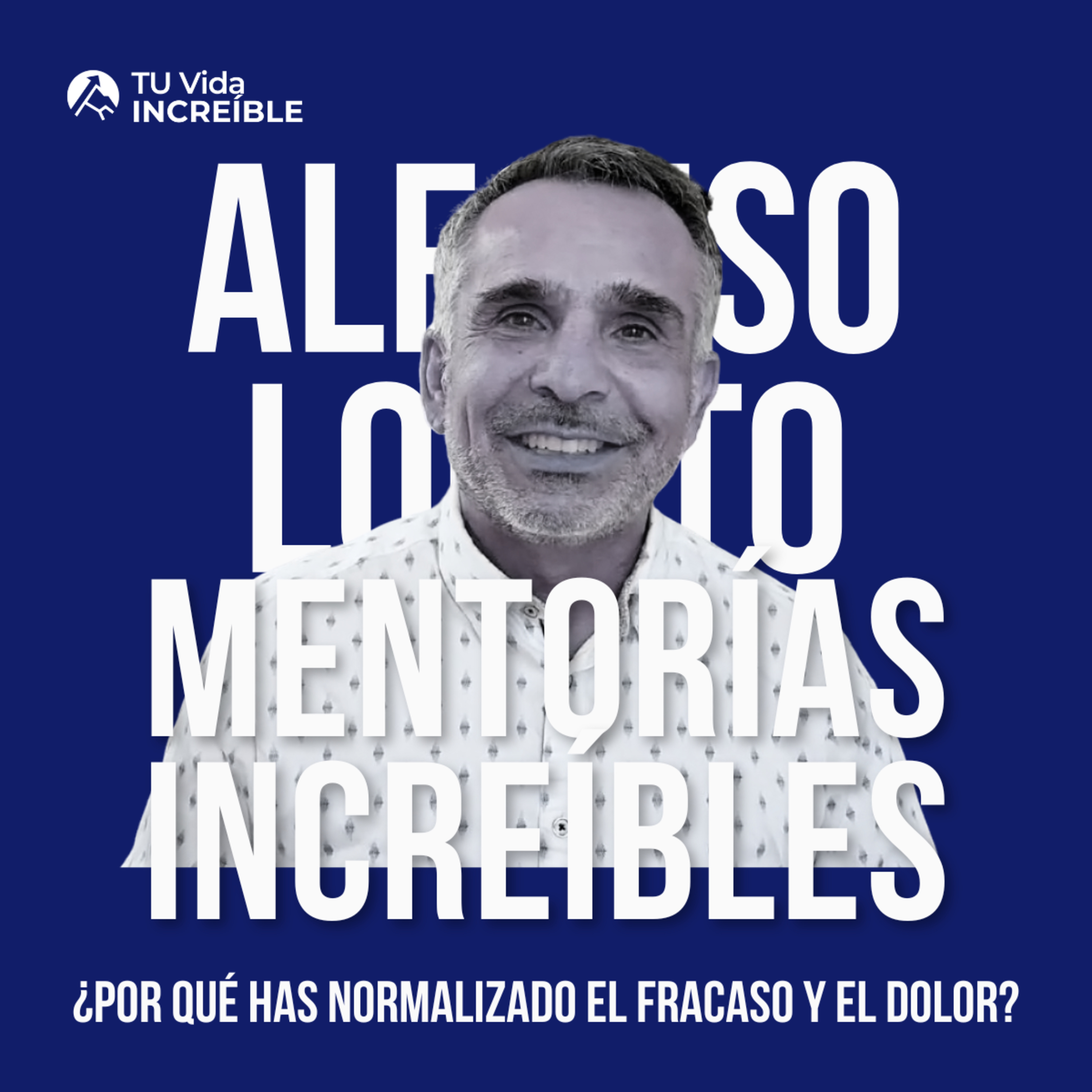 Vidas INCREÍBLES | Mentorías de Desarrollo Personal y Liderazgo con Alfonso Lobato