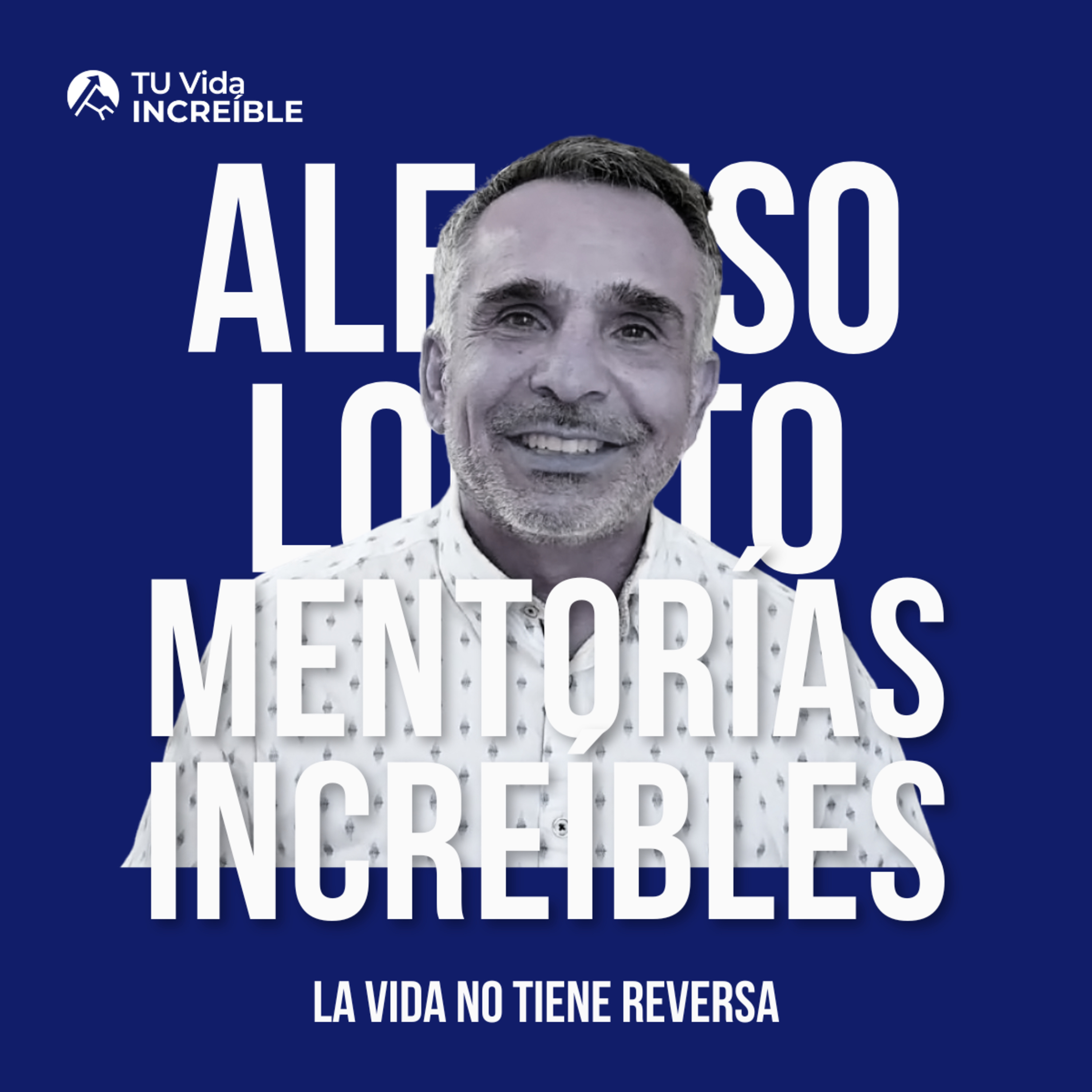 Vidas INCREÍBLES | Mentorías de Desarrollo Personal y Liderazgo con Alfonso Lobato