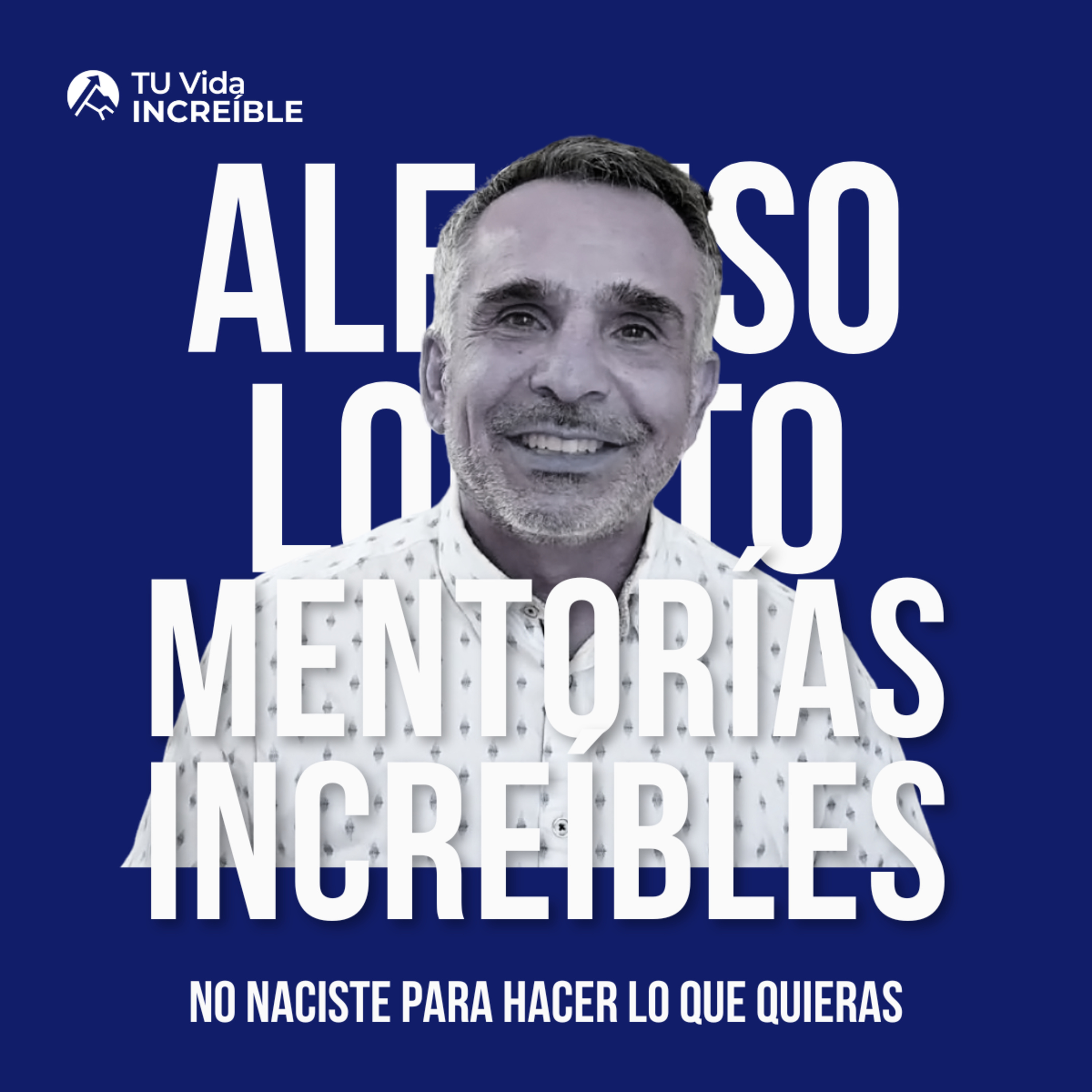 Vidas INCREÍBLES | Mentorías de Desarrollo Personal y Liderazgo con Alfonso Lobato