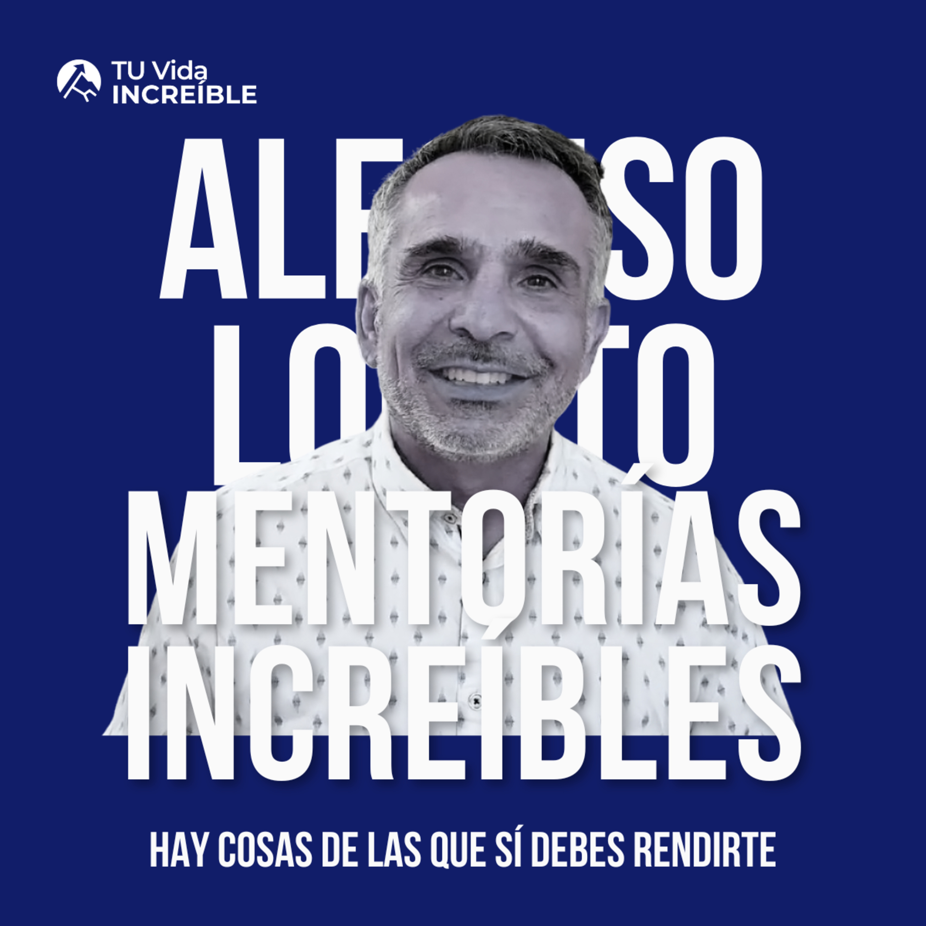 Vidas INCREÍBLES | Mentorías de Desarrollo Personal y Liderazgo con Alfonso Lobato