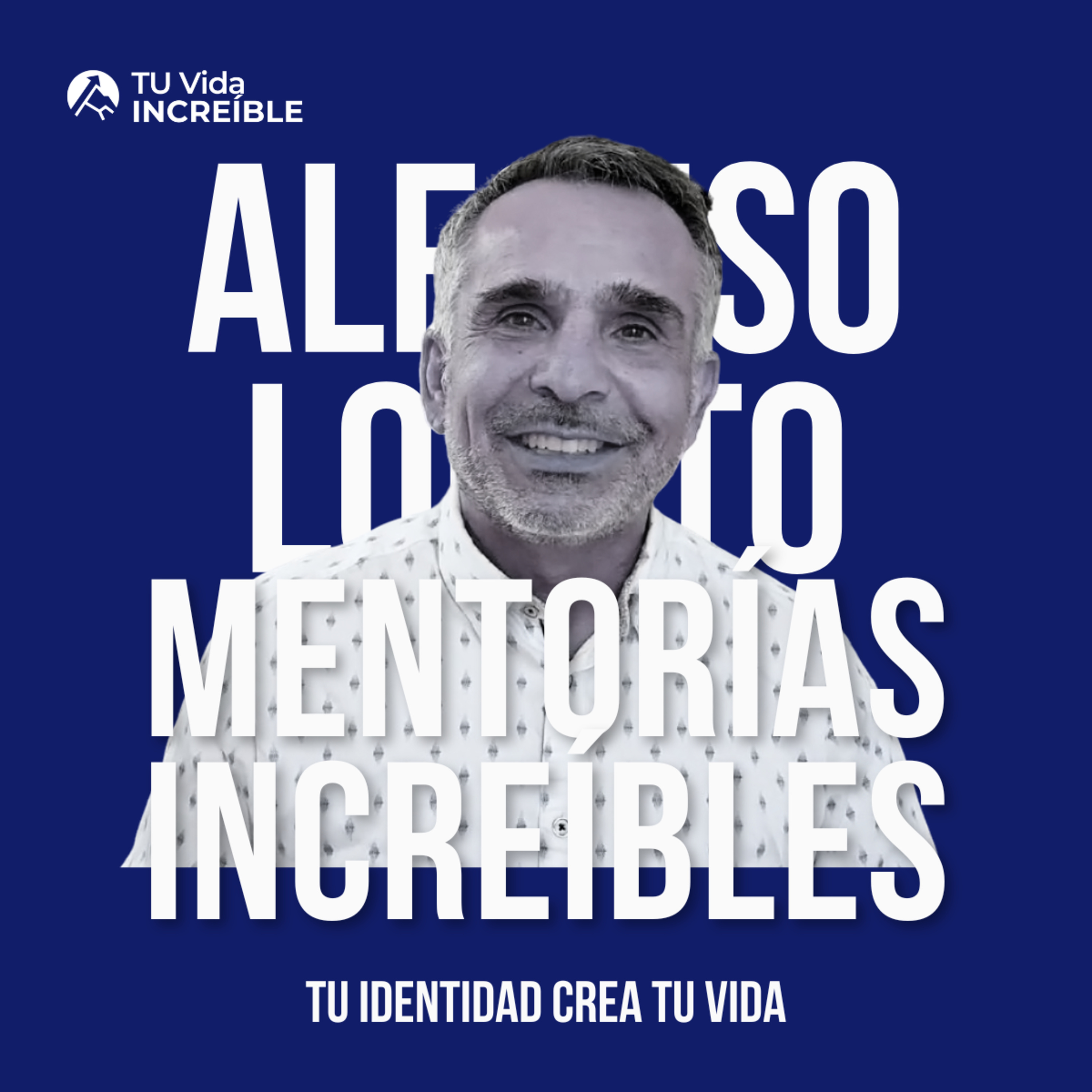Vidas INCREÍBLES | Mentorías de Desarrollo Personal y Liderazgo con Alfonso Lobato